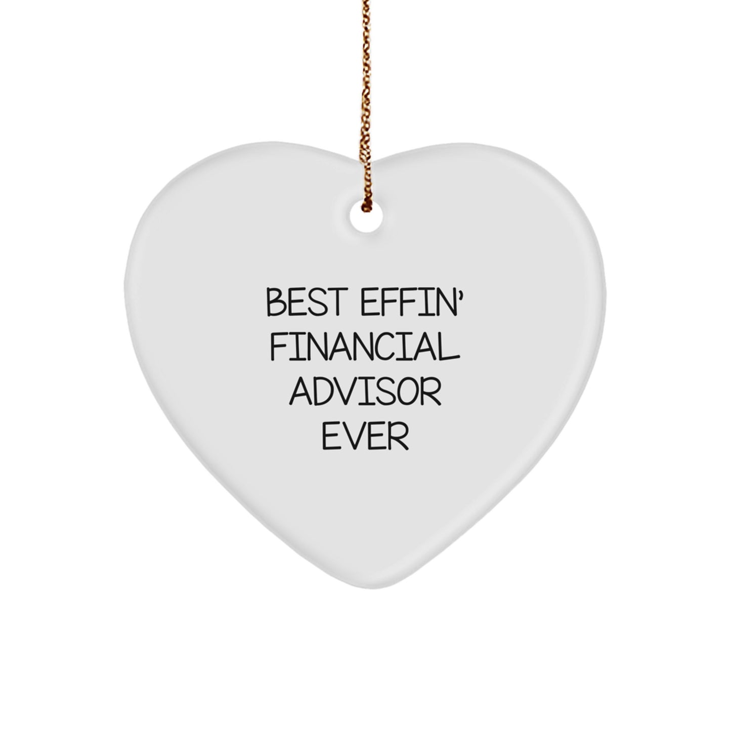 Funny Financial Advisor Heart Ornament, 'Best Effin' Financial Advisor Ever' Gift for Friends, Family, or Coworkers from Men, Perfect for Christmas