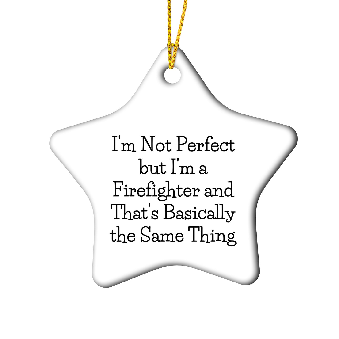Funny Firefighter Gifts from Friends, Star Ornament for Christmas, 'I'm Not Perfect...'