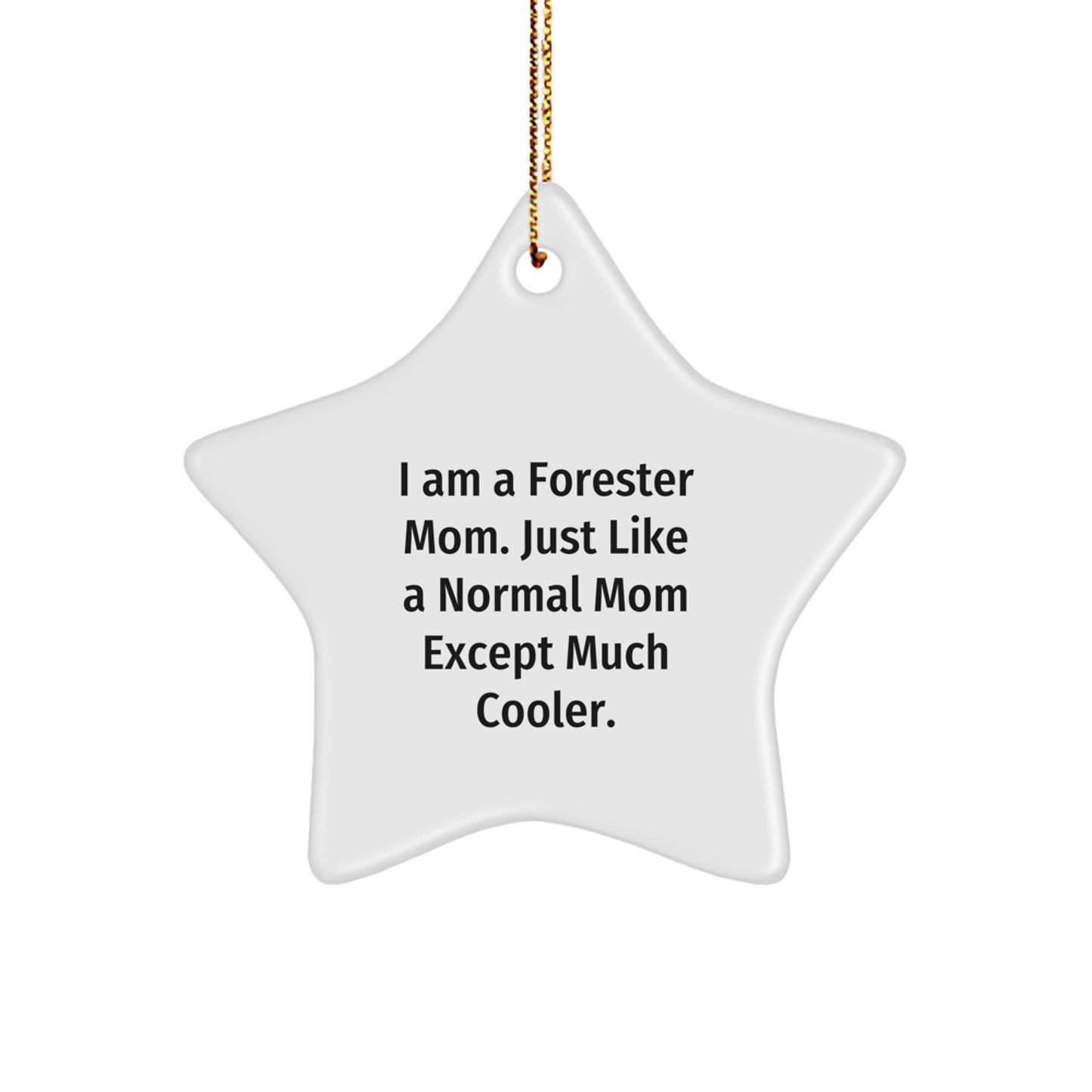 Funny Forester Gifts: 'I Am A Forester Mom' Star Ornament, Christmas Unique Gifts from Mom to Forester Dad, Friends, or Family