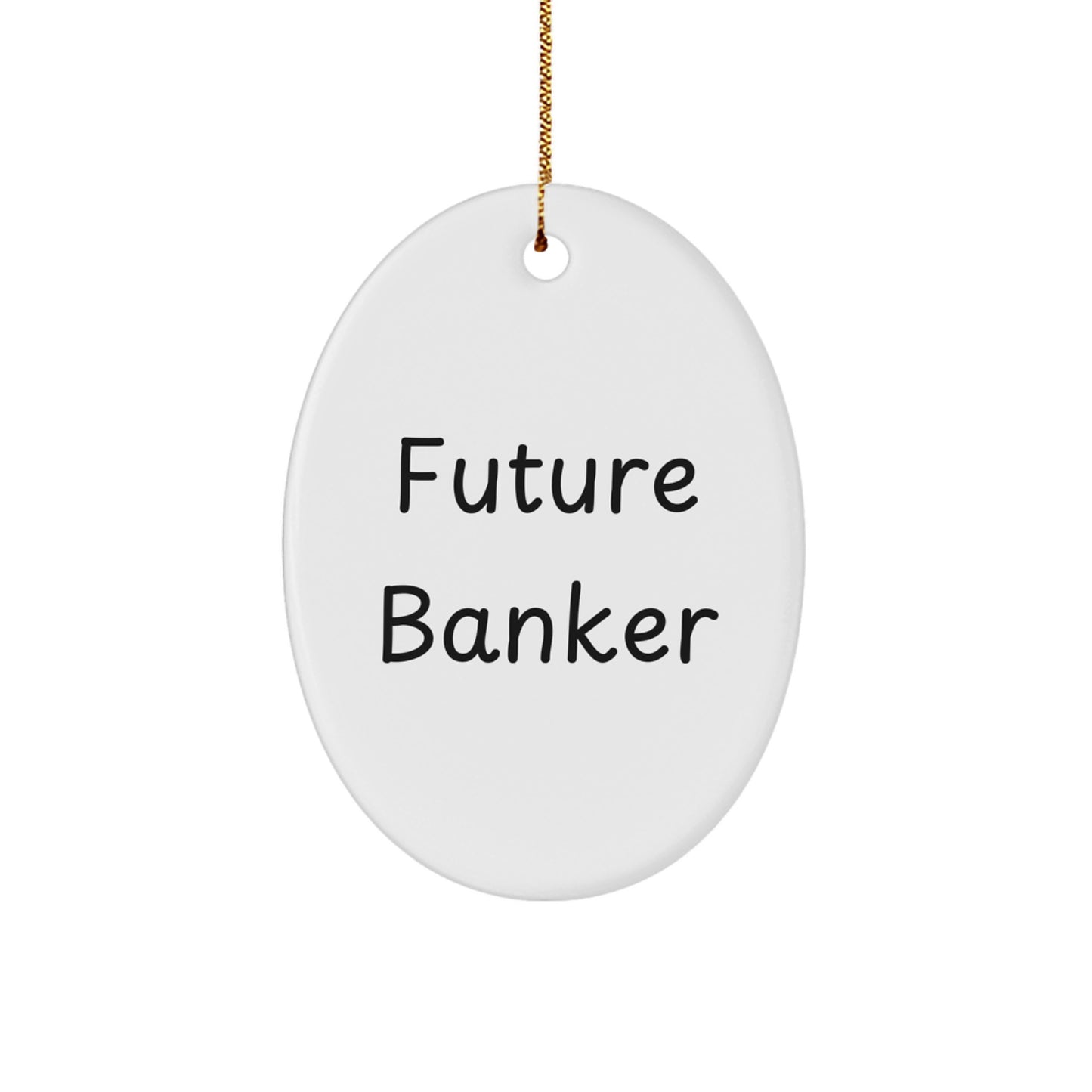 Funny Future Banker Gifts from Friends and Family - Oval Ornament for Christmas