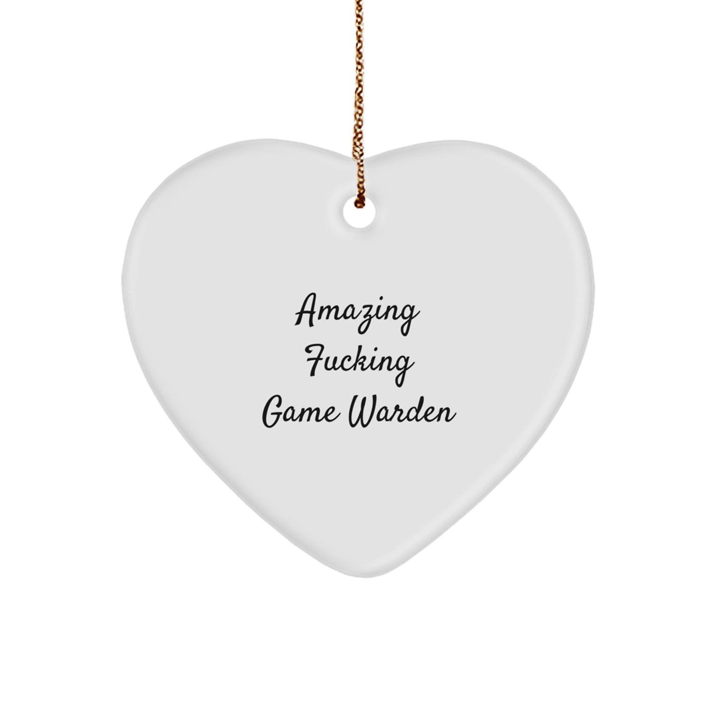 Funny Game Warden Heart Ornament with Amazing Quote, Ideal Christmas Unique Gifts for Game Warden Lovers