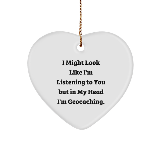 Funny Geocaching Heart Ornament Gifts for Men - 'I Might Look Like I'm Listening...' - Christmas Unique Presents from Family