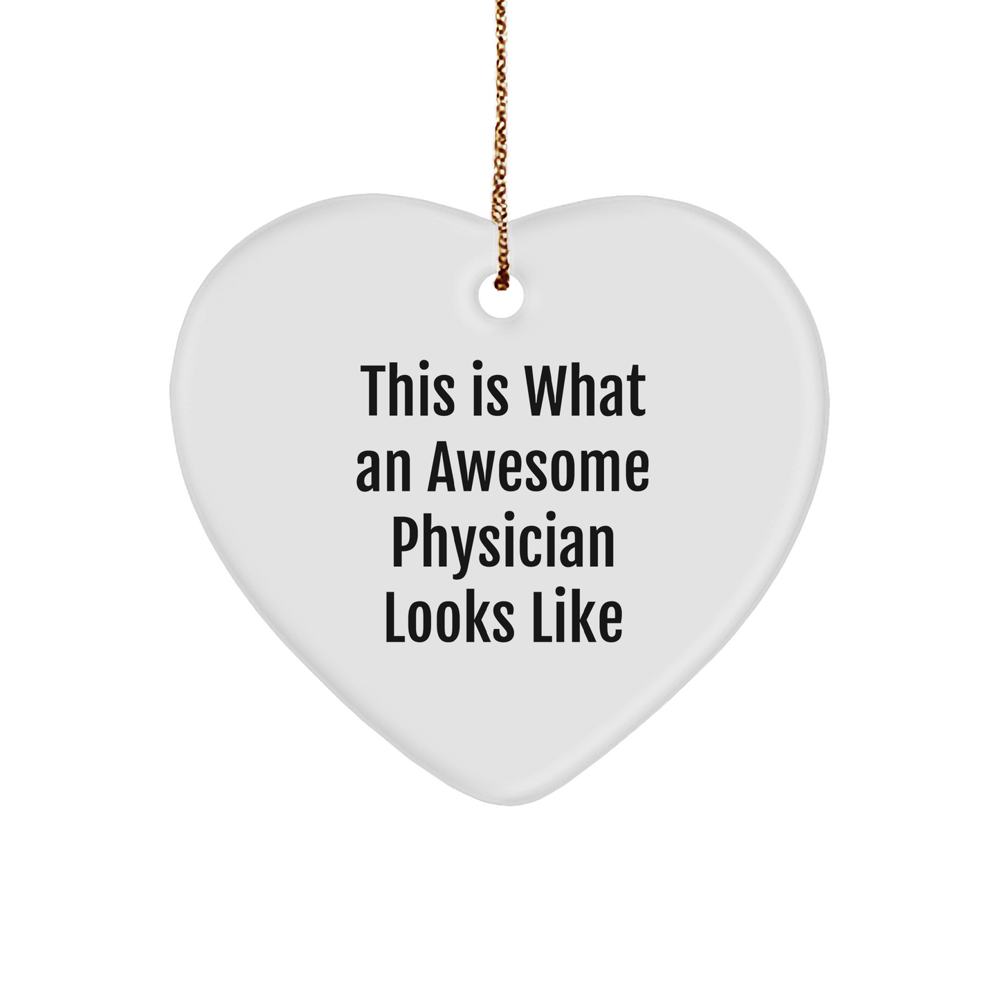 Funny Gifts from Friends for Awesome Physicians This Is What An Awesome Physician Looks Like Heart Ornament with Christmas Spirit