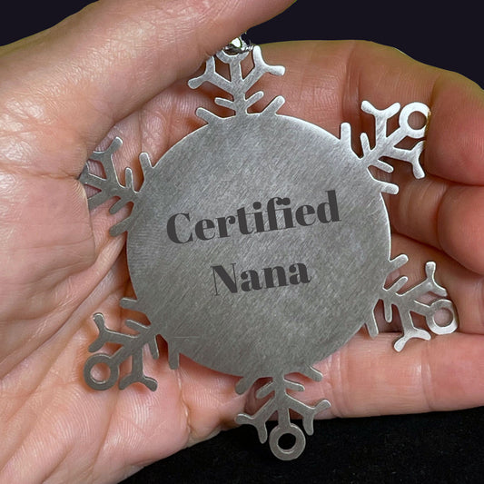 Funny Gifts from Mom to Nana, Snowflake Ornament with Inspirational Quote, Certified Nana, Christmas Unique Gifts for Nana