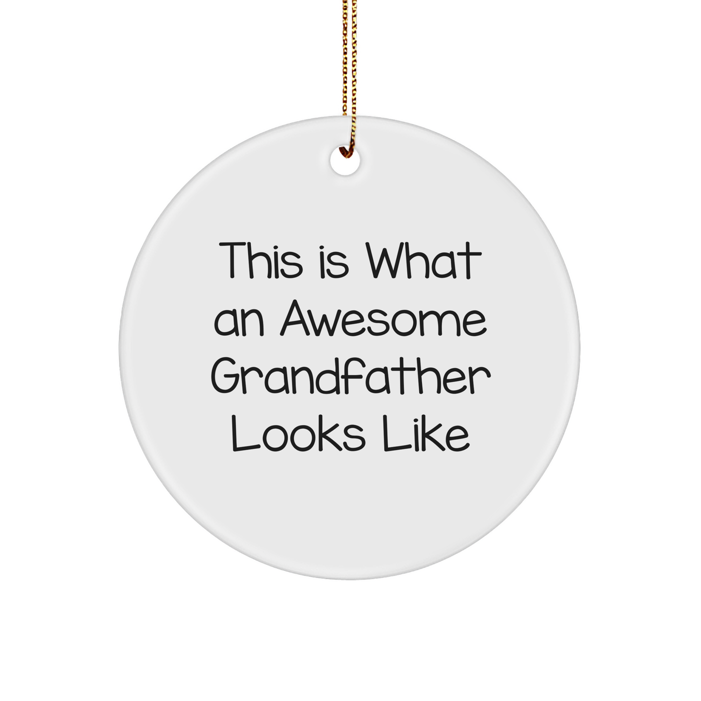 Funny Grandfather Circle Ornament, 'This Is What An Awesome Grandfather Looks Like' Quote, Gifts from Men to Grandfather