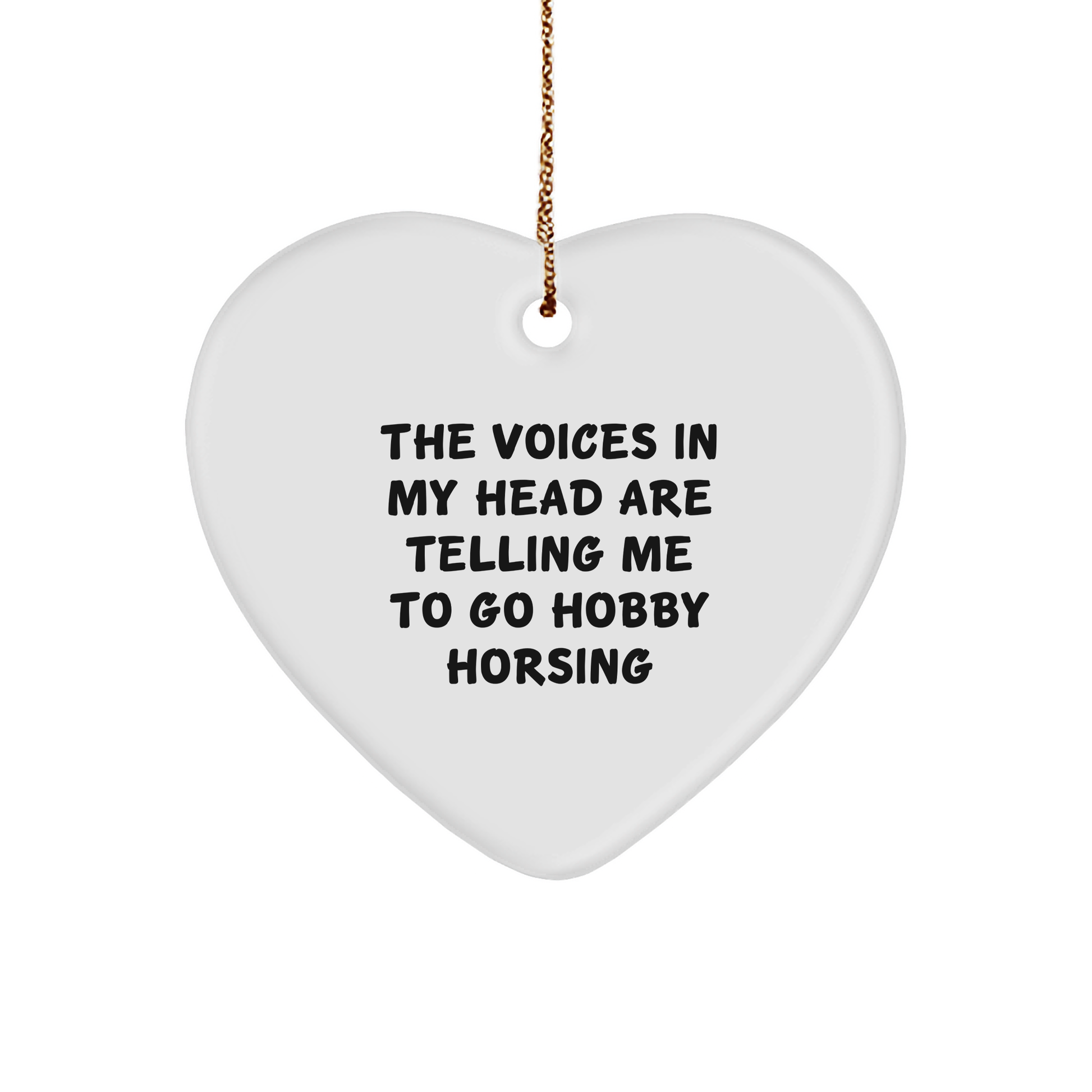 Funny Heart Ornament for Hobby Horsing Enthusiasts, 'The Voices In My Head Are Telling Me To Go Hobby Horsing', Unique Christmas Gifts