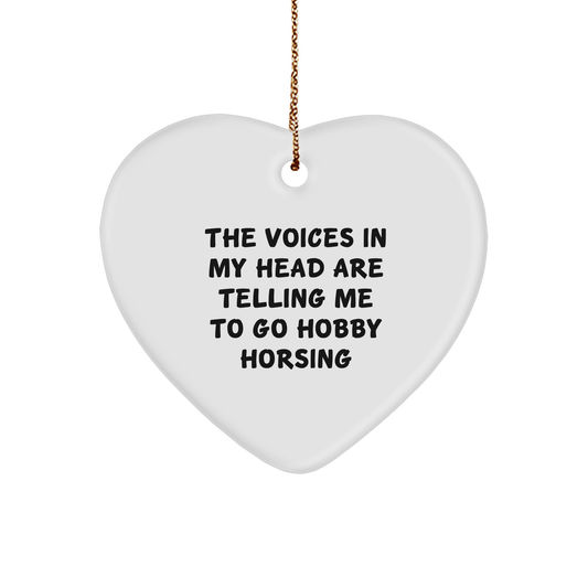 Funny Heart Ornament for Hobby Horsing Enthusiasts, 'The Voices In My Head Are Telling Me To Go Hobby Horsing', Unique Christmas Gifts
