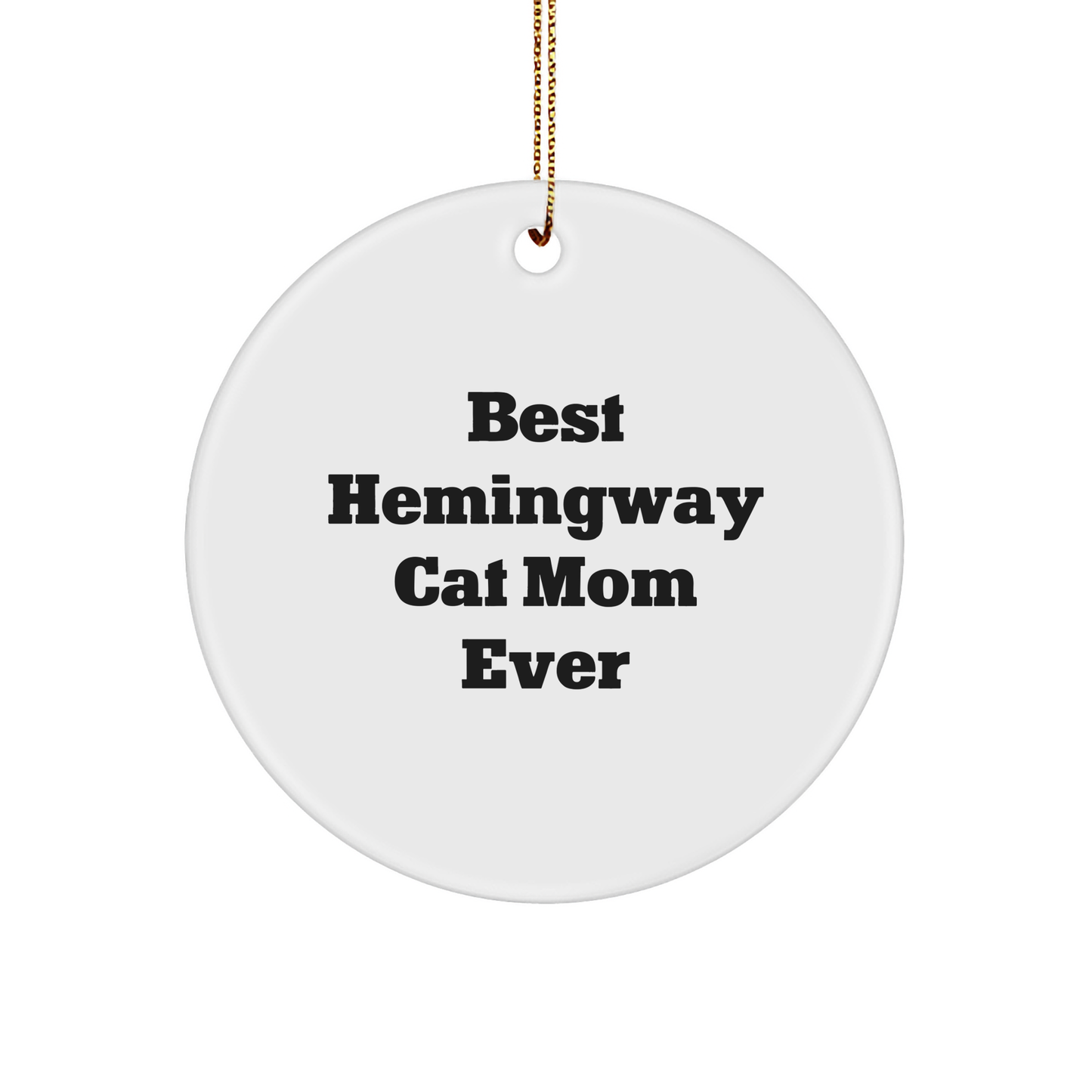 Funny Hemingway Cat Gifts for Best Mom Ever, Circle Ornament, Christmas Unique Gifts from Friends