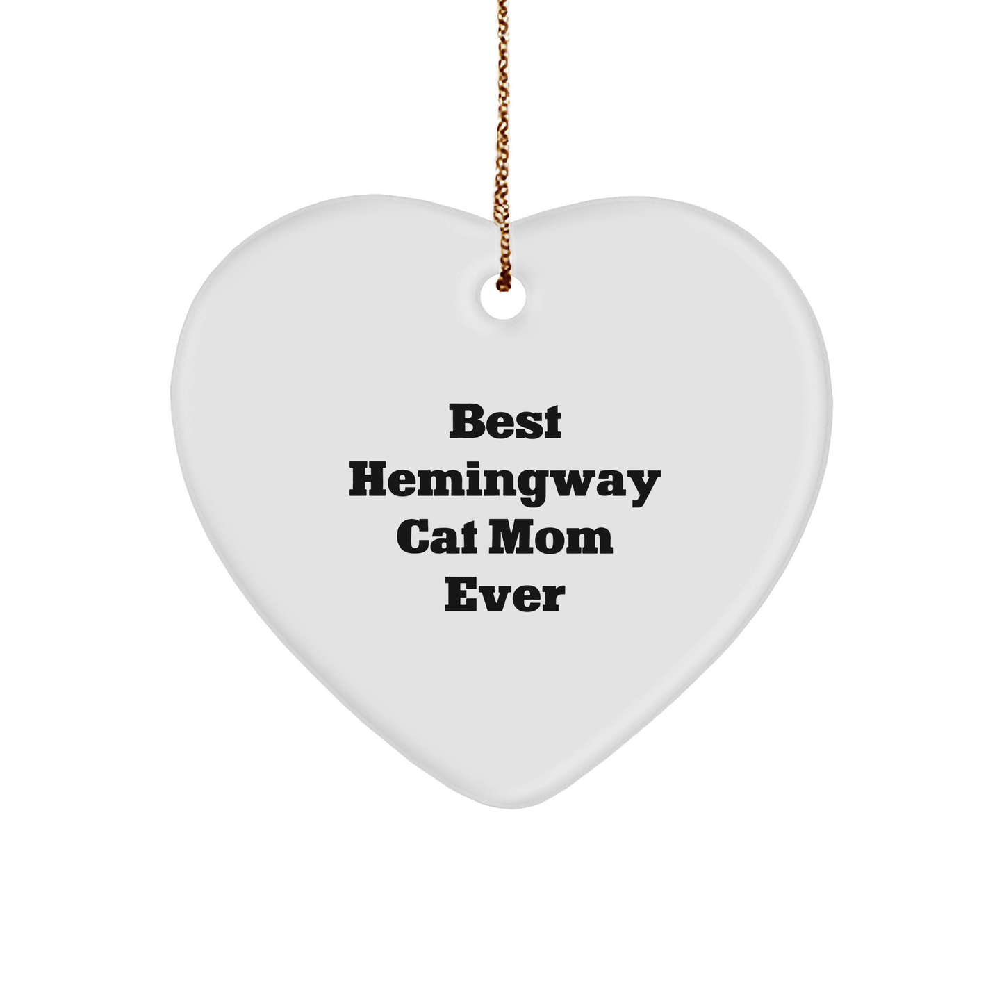 Funny Hemingway Cat Mom Gifts for Friends, Heart Ornament Quote, Christmas Unique Gifts from Women to Friends