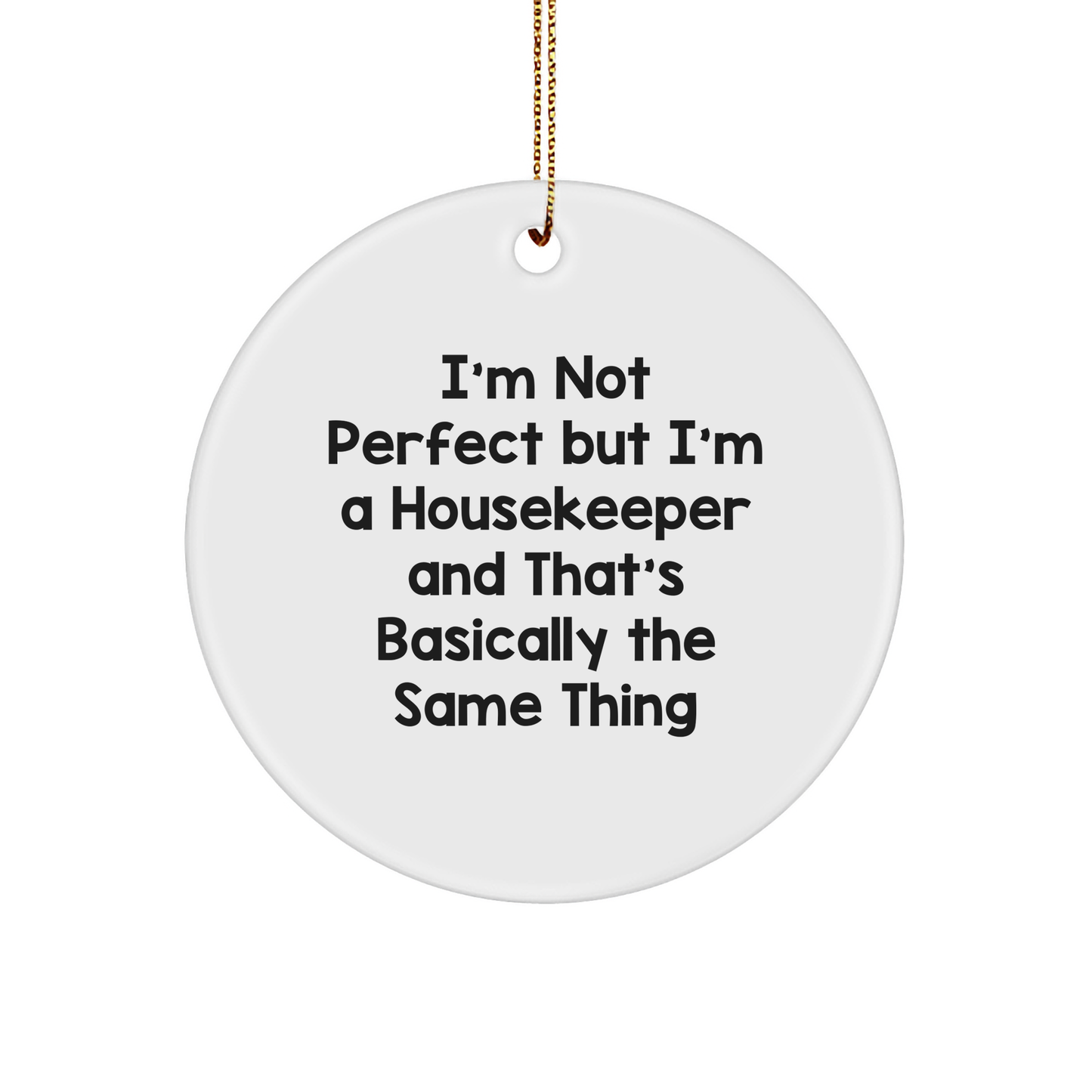 Funny Housekeeper Gifts from Friends for Housekeeper - I'm Not Perfect Circle Ornament, White, 2.75\ - Image 1
