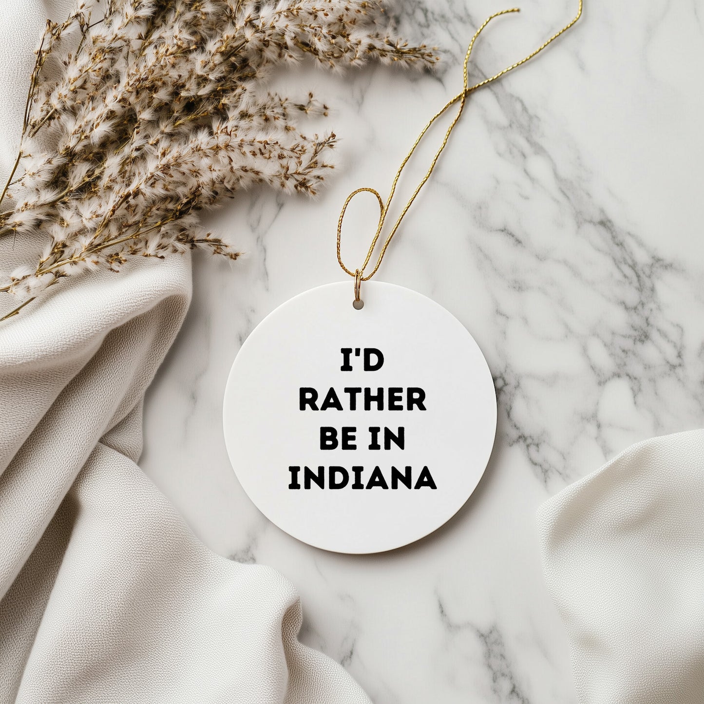 Funny Indiana Gifts: I'd Rather Be In Indiana Circle Ornament, Unique Christmas Gifts