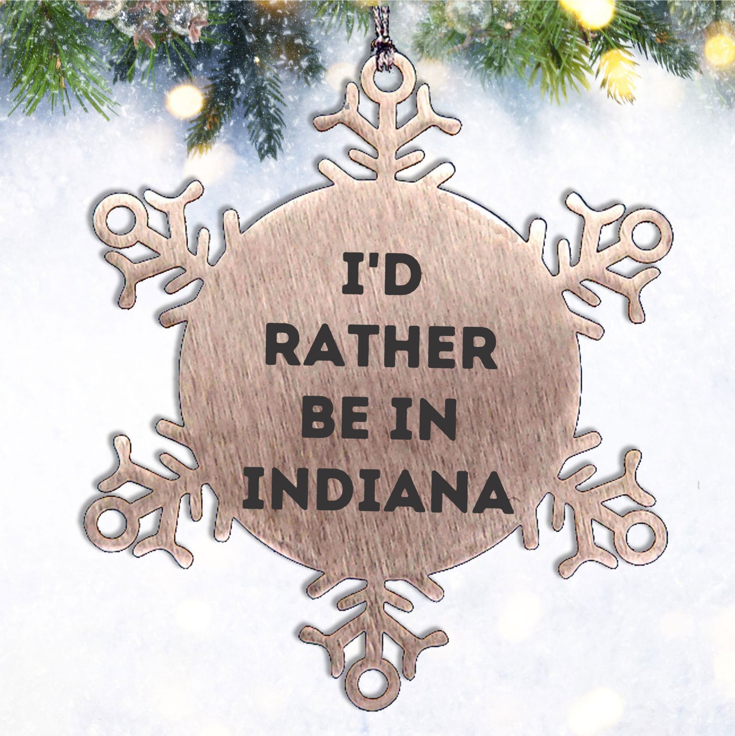 Funny Indiana Gifts, I'd Rather Be In Indiana Snowflake Ornament, Christmas Unique Gifts from Friends to Family