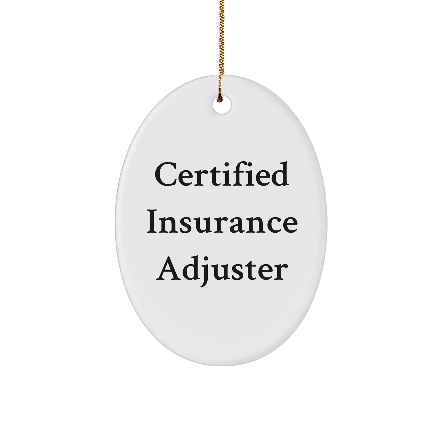Funny Insurance Adjuster Gifts, Certified Insurance Adjuster Oval Ornament, Quotes for Men, Gifts from Friends to Family, Christmas Unique