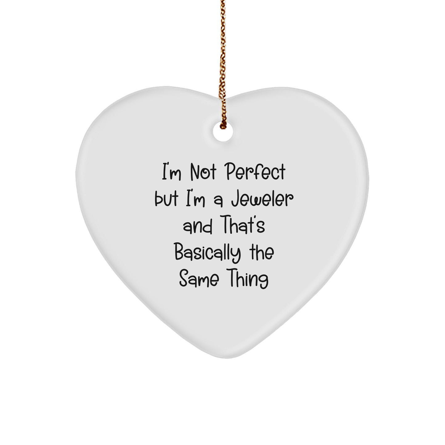 Funny Jeweler Gifts from Friends and Family, Heart Ornament for Christmas with 'I'm Not Perfect But I'm A Jeweler'