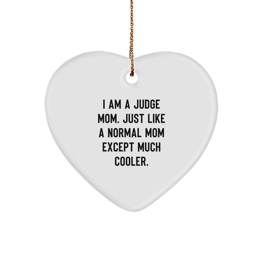 Funny Judge Gifts, 'I Am A Judge Mom' Heart Ornament, Christmas Unique Gifts from Mom to Judge, Gifts for Judge