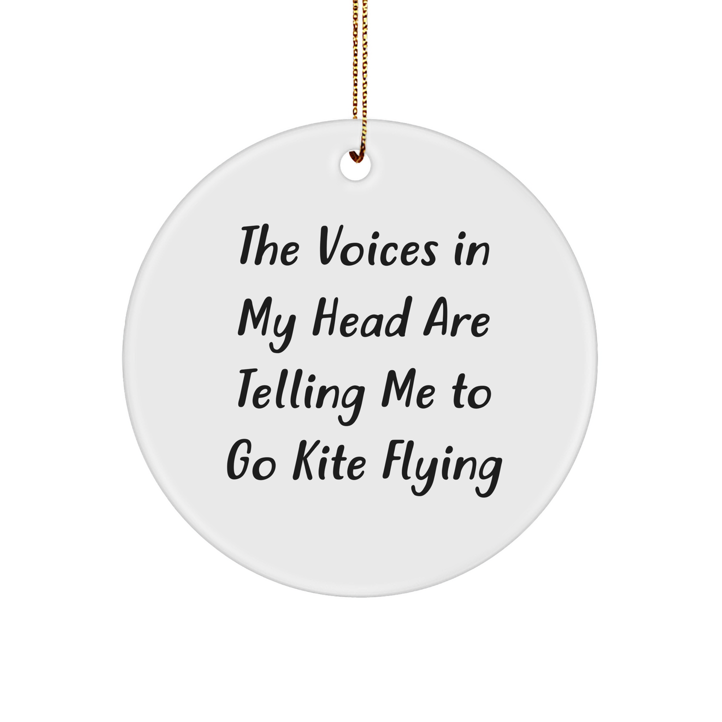 Funny Kite Flying Circle Ornament Gifts for Friends, 'The Voices In My Head Are Telling Me To Go Kite Flying' Christmas Decoration, Gifts from Men to Women, Circle Shaped, White