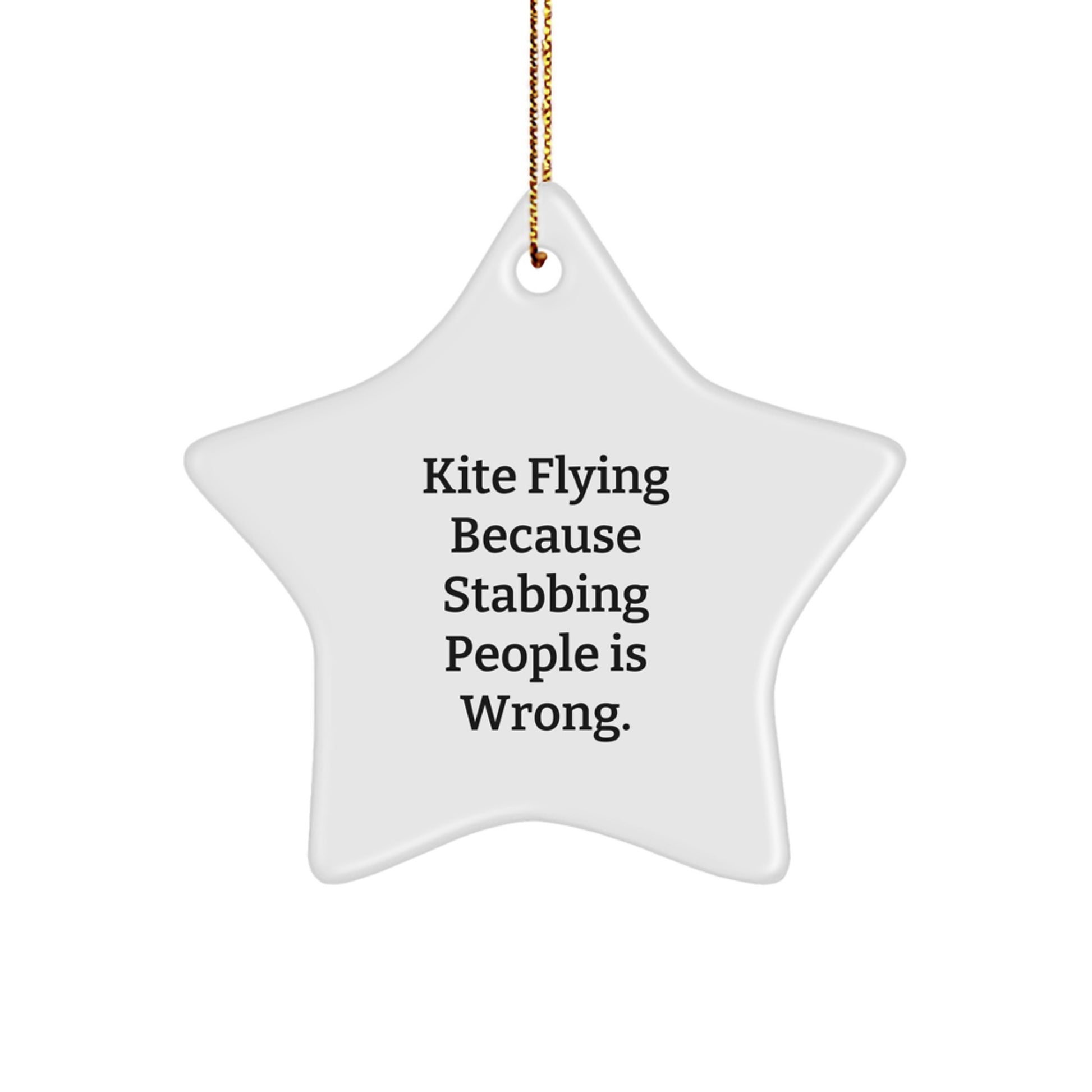 Funny Kite Flying Gifts from Friends for Men, Women, and Family - Star Ornament with 'Kite Flying Because Stabbing People Is Wrong.' Quote - Unique Christmas Decorations