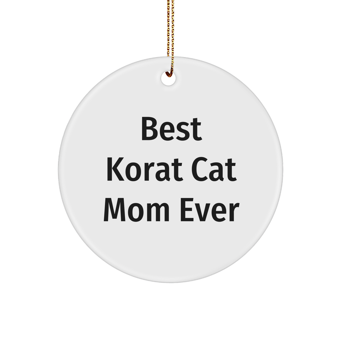 Funny Korat Cat Mom Gifts for Korat Cat Lovers, Circle Ornament for Christmas, 'Best Korat Cat Mom Ever' Quote