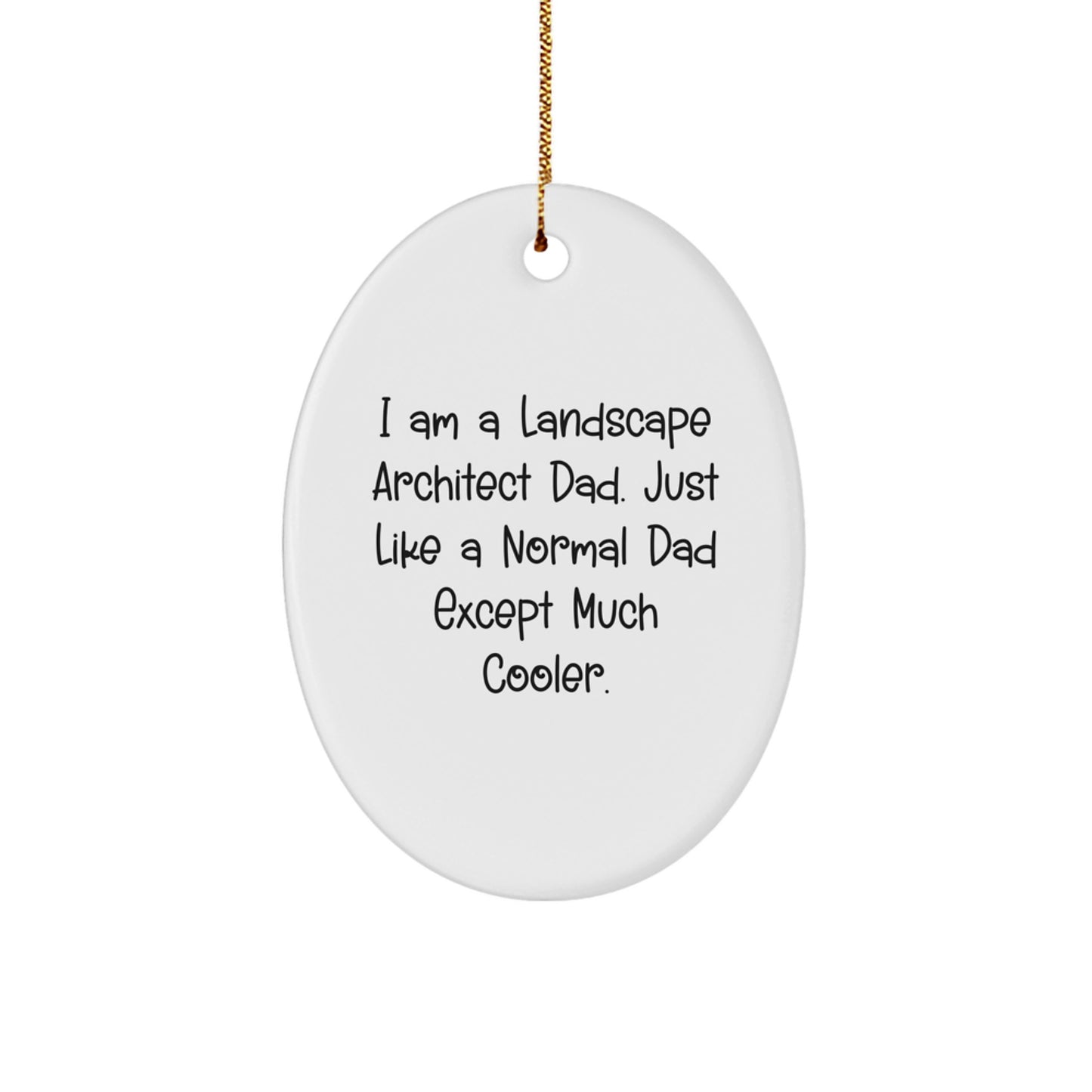 Funny Landscape Architect Gifts from Dad - Oval Ornament for Christmas