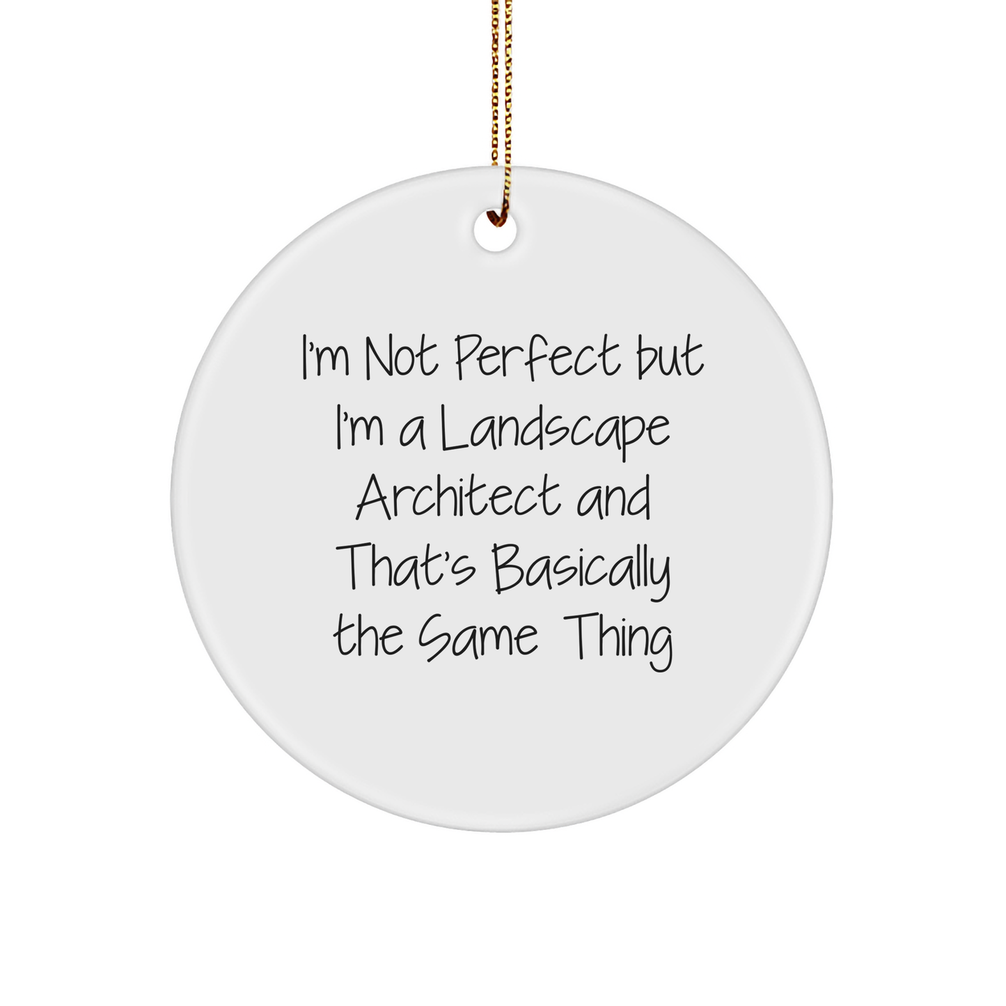 Funny Landscape Architect Gifts from Friends - 'I'm Not Perfect But I'm A Landscape Architect' Circle Ornament, Christmas Unique Present for Landscape Architect Men or Women