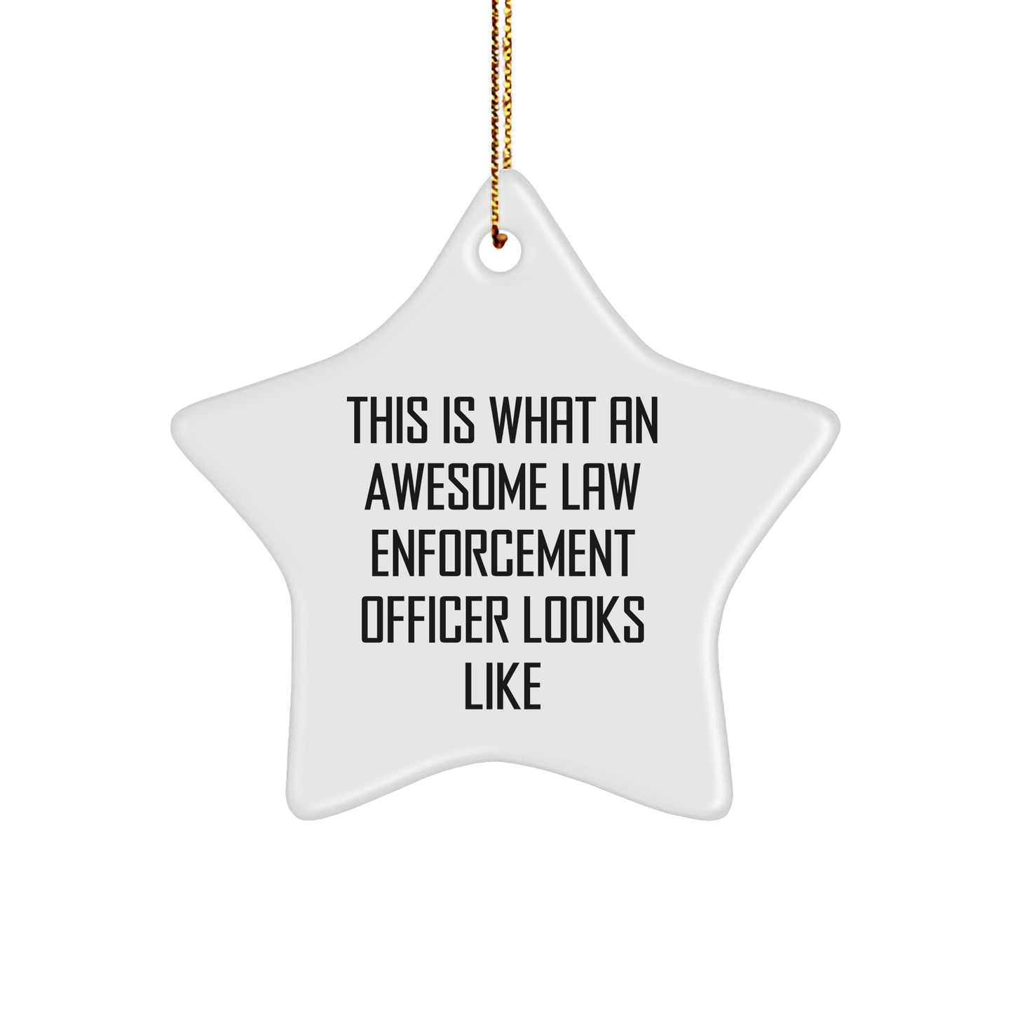 Funny Law Enforcement Officer Gifts - This Is What An Awesome Star Ornament Looks Like, For Men and Women, Friends and Family, Christmas Unique Gifts from Law Enforcement Officer