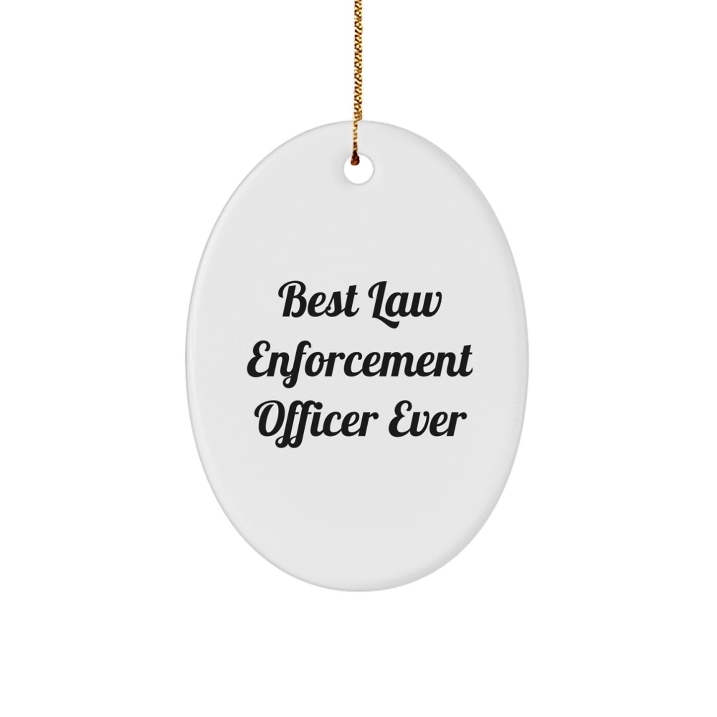 Funny Law Enforcement Officer Gifts from Friends - 'Best Law Enforcement Officer Ever' Oval Ornament for Christmas - Image 1