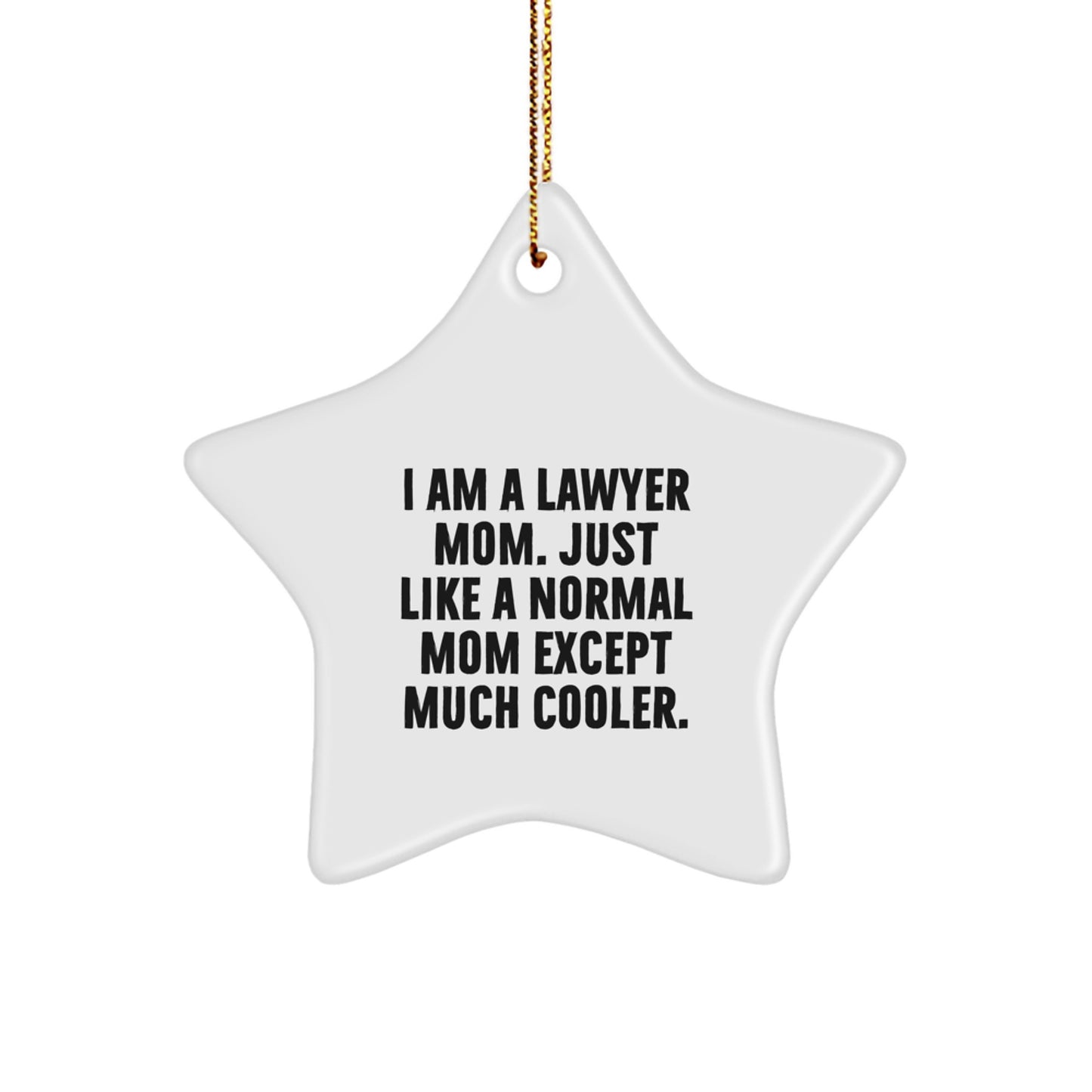 Funny Lawyer Gifts for Christmas - 'I Am A Lawyer Mom' Star Ornament from Friends, 'Unique Holiday Gifts for Lawyer Mom'