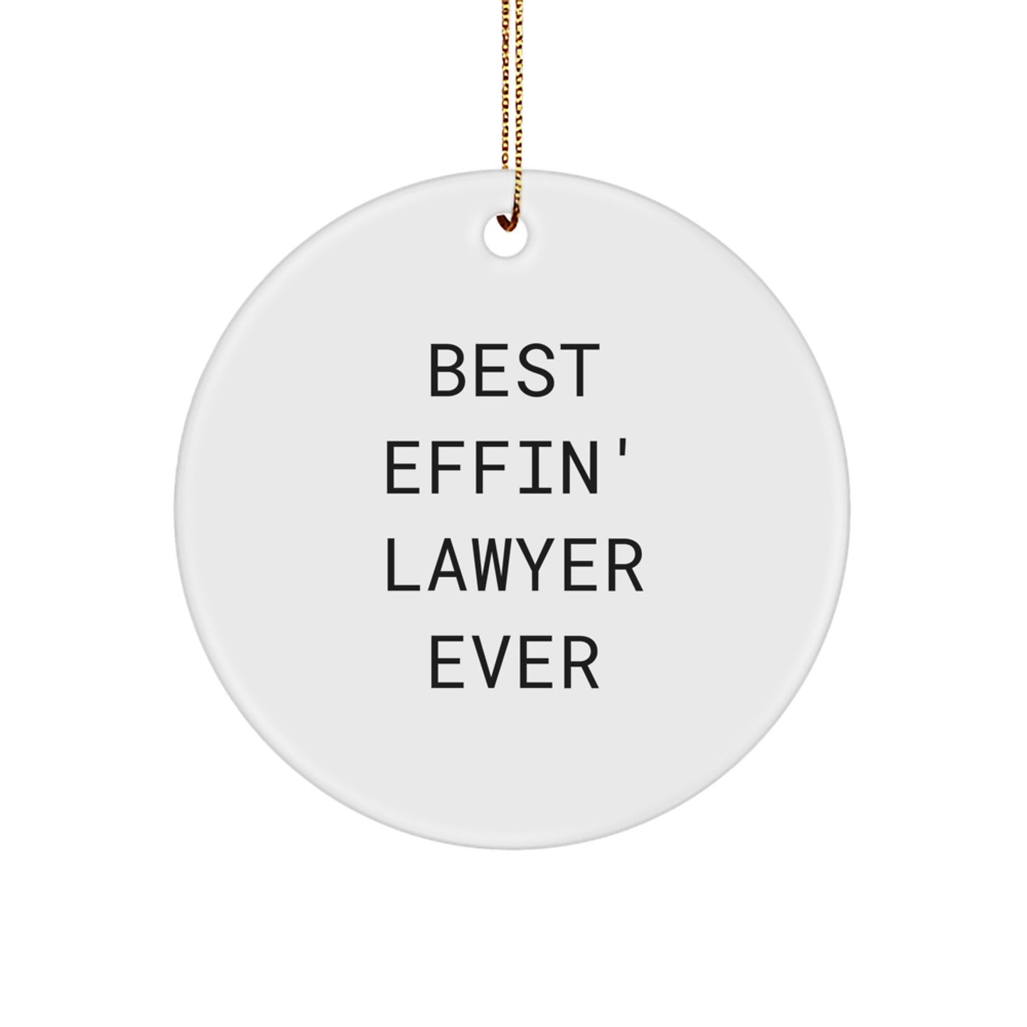 Funny Lawyer Gifts from Friends for Best Effin' Lawyer Ever Circle Ornament, Christmas Unique Ornament for Lawyer Men