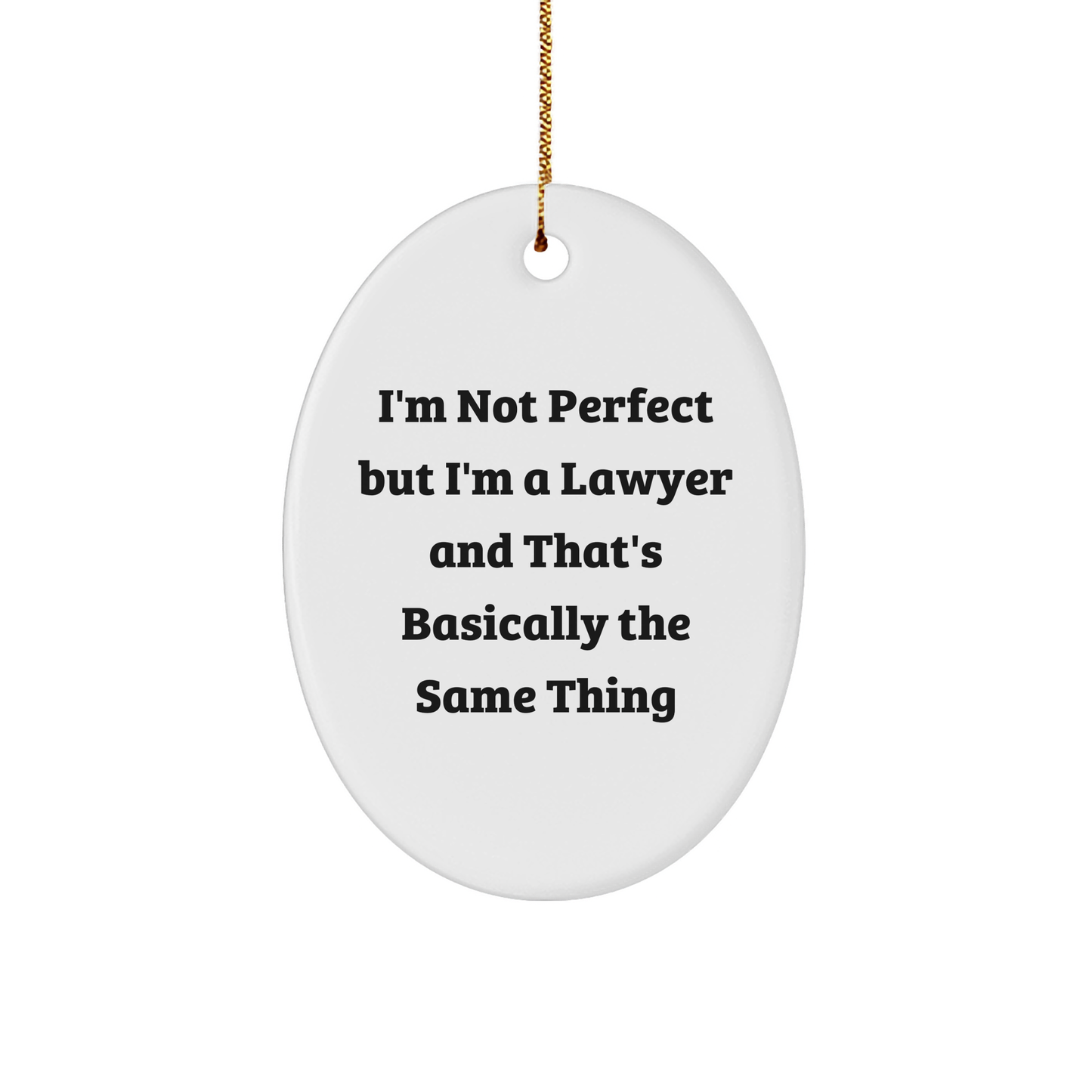Funny Lawyer Ornament Gifts from Friends to Coworkers, 'I'm Not Perfect' Oval Ornament for Christmas