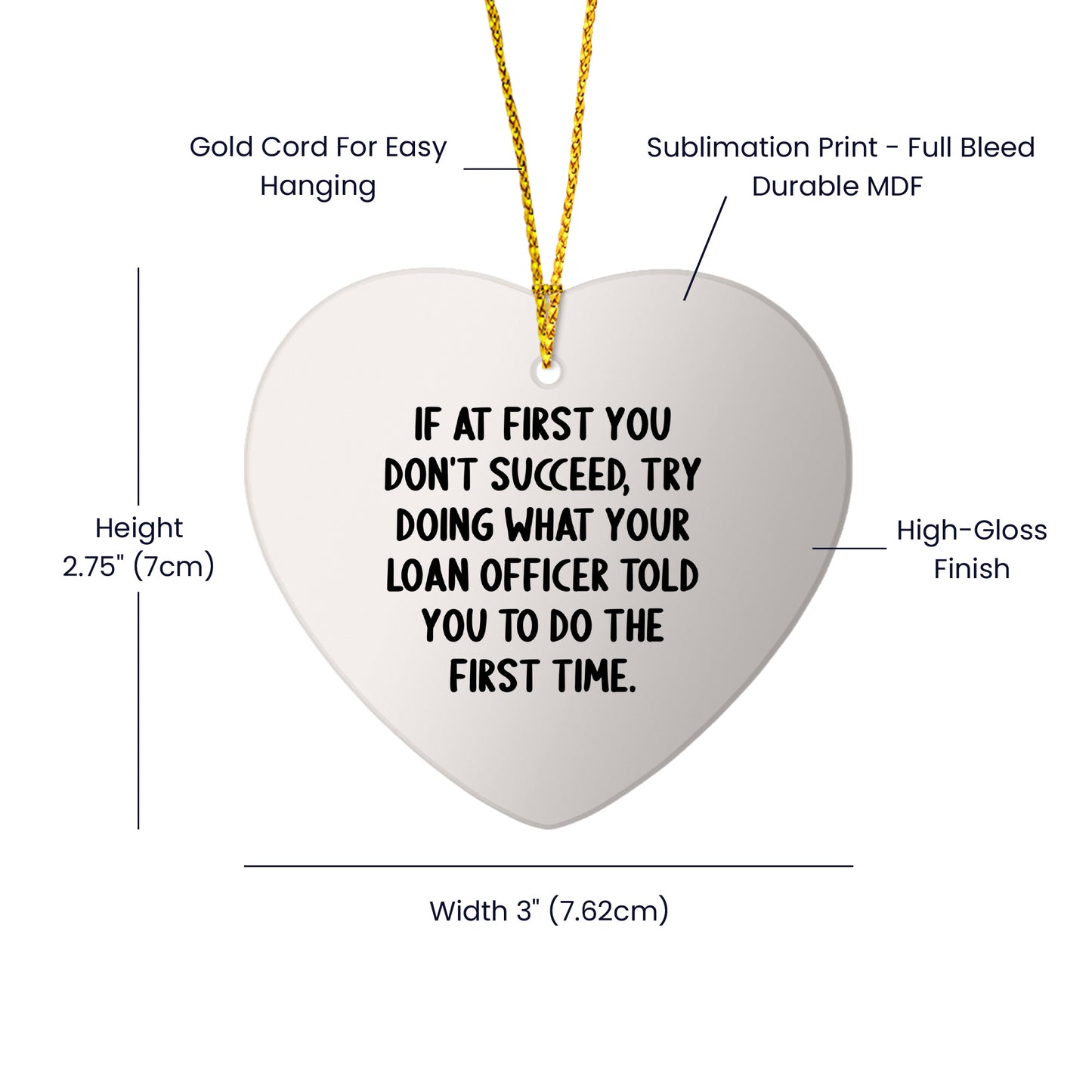 Funny Loan Officer Gifts, 'If At First You Don't Succeed, Try Doing What Your Loan Officer Told You To Do The First Time.' Heart Ornament for Christmas