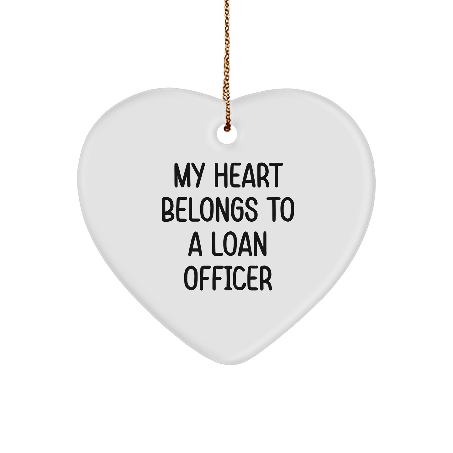 Funny Loan Officer Gifts, My Heart Belongs To A Loan Officer Heart Ornament, White, Heart Shaped, Durable MDF, Perfect for Christmas, Gifts from Family, Friends or Coworkers for Loan Officers