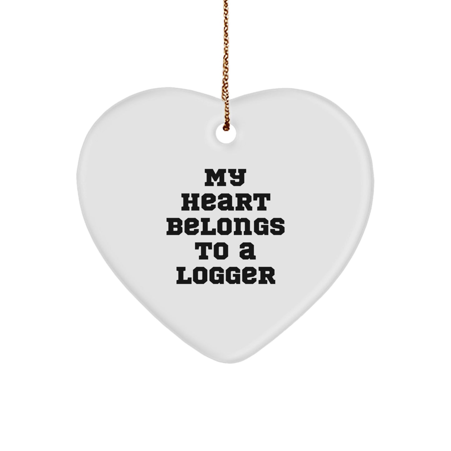 Funny Logger Heart Ornament Gifts from Men to Friends - 'My Heart Belongs To A Logger' Christmas Unique Treasures