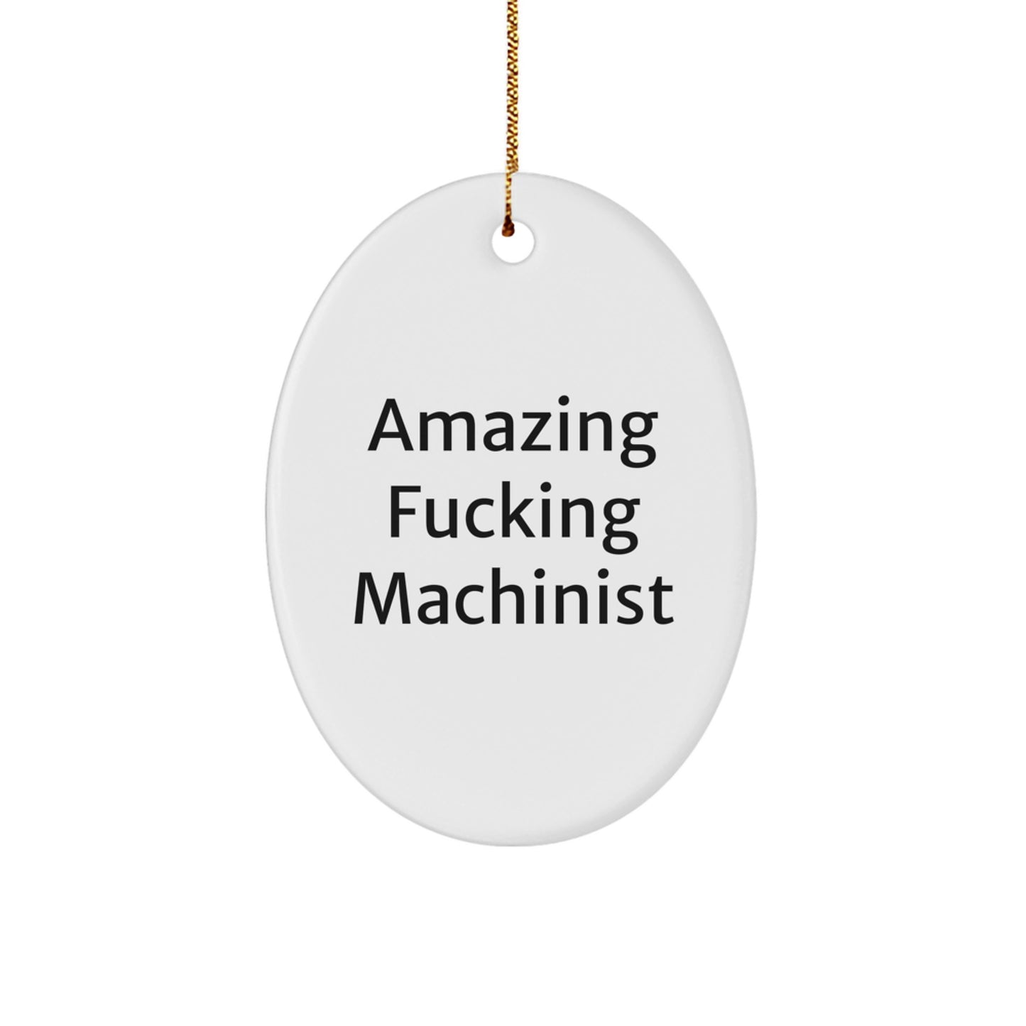 Funny Machinist Gifts for Men from Family - Amazing Oval Ornament for Christmas