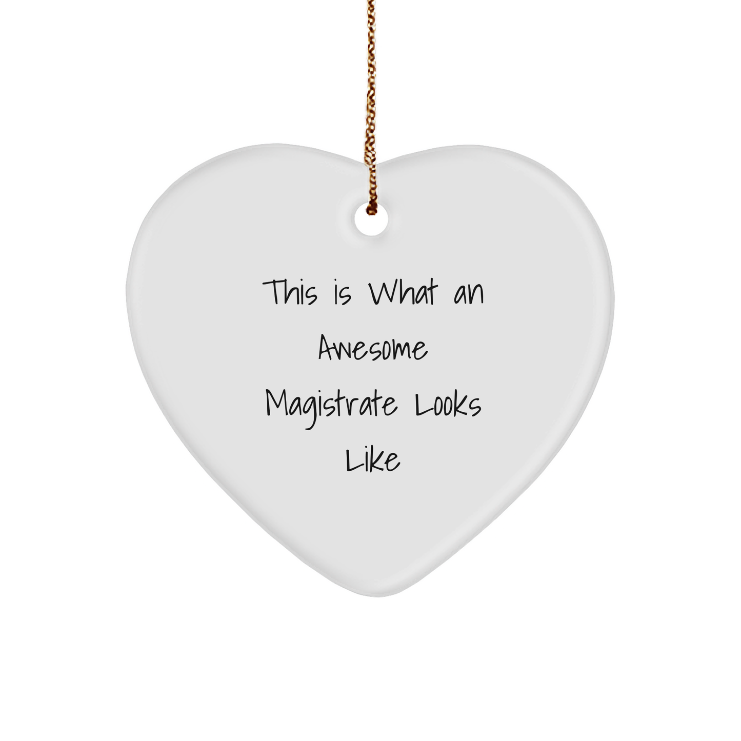 Funny Magistrate Gifts for Him or Her - Heart Ornament with Quote 'This Is What An Awesome Magistrate Looks Like' - Christmas Unique Gifts from Friends or Family
