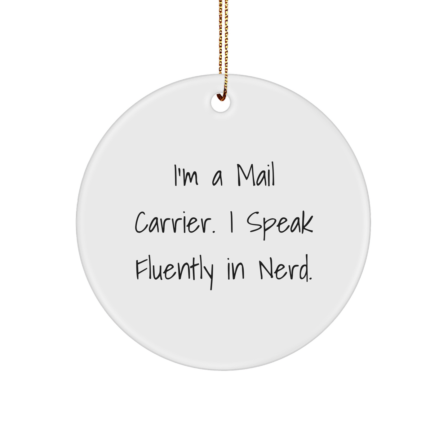 Funny Mail Carrier Gifts: Inspirational Quote I'm A Mail Carrier. I Speak Fluently In Nerd. Circle Ornament Christmas,