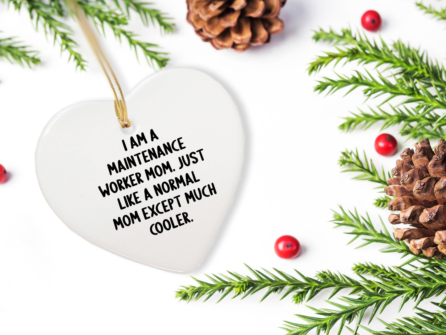 Funny Maintenance Worker Gifts from Mom - Heart Ornament for Maintenance Worker Mom, 'I Am A Maintenance Worker Mom. Just Like A Normal Mom Except Much Cooler.'