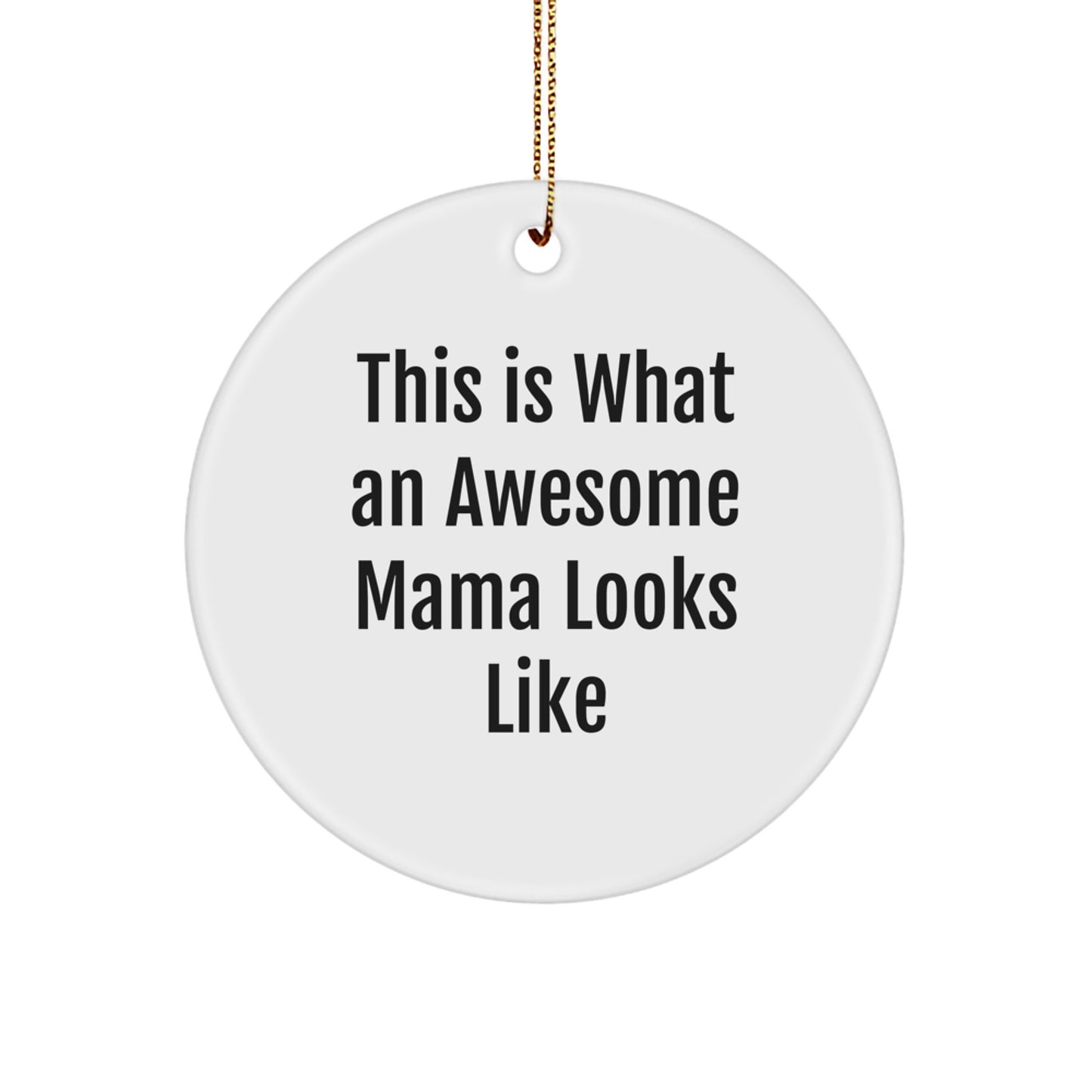Funny Mama Gift 'This Is What An Awesome Mama Looks Like' Circle Ornament, Christmas Unique Presents