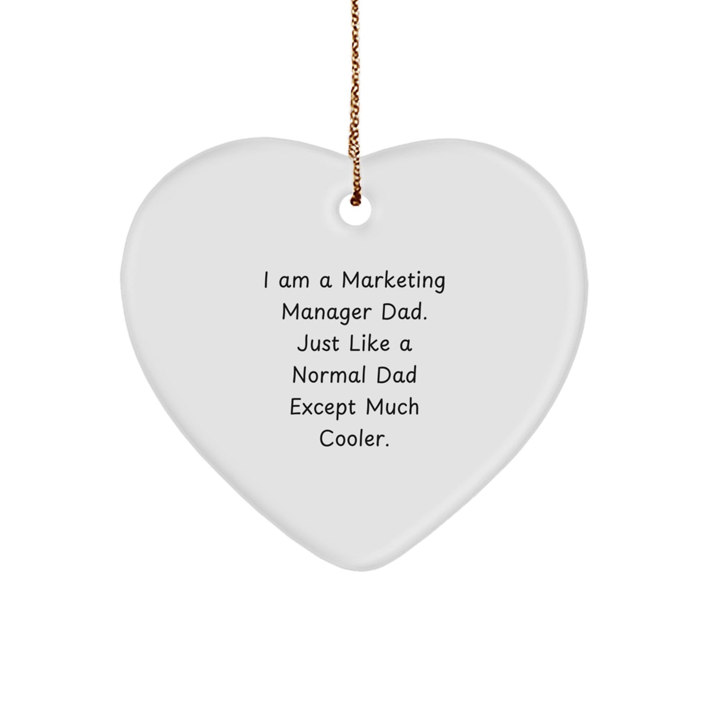 Funny Marketing Manager Dad Gifts - Heart Ornament for Christmas - 'I Am A Marketing Manager Dad'