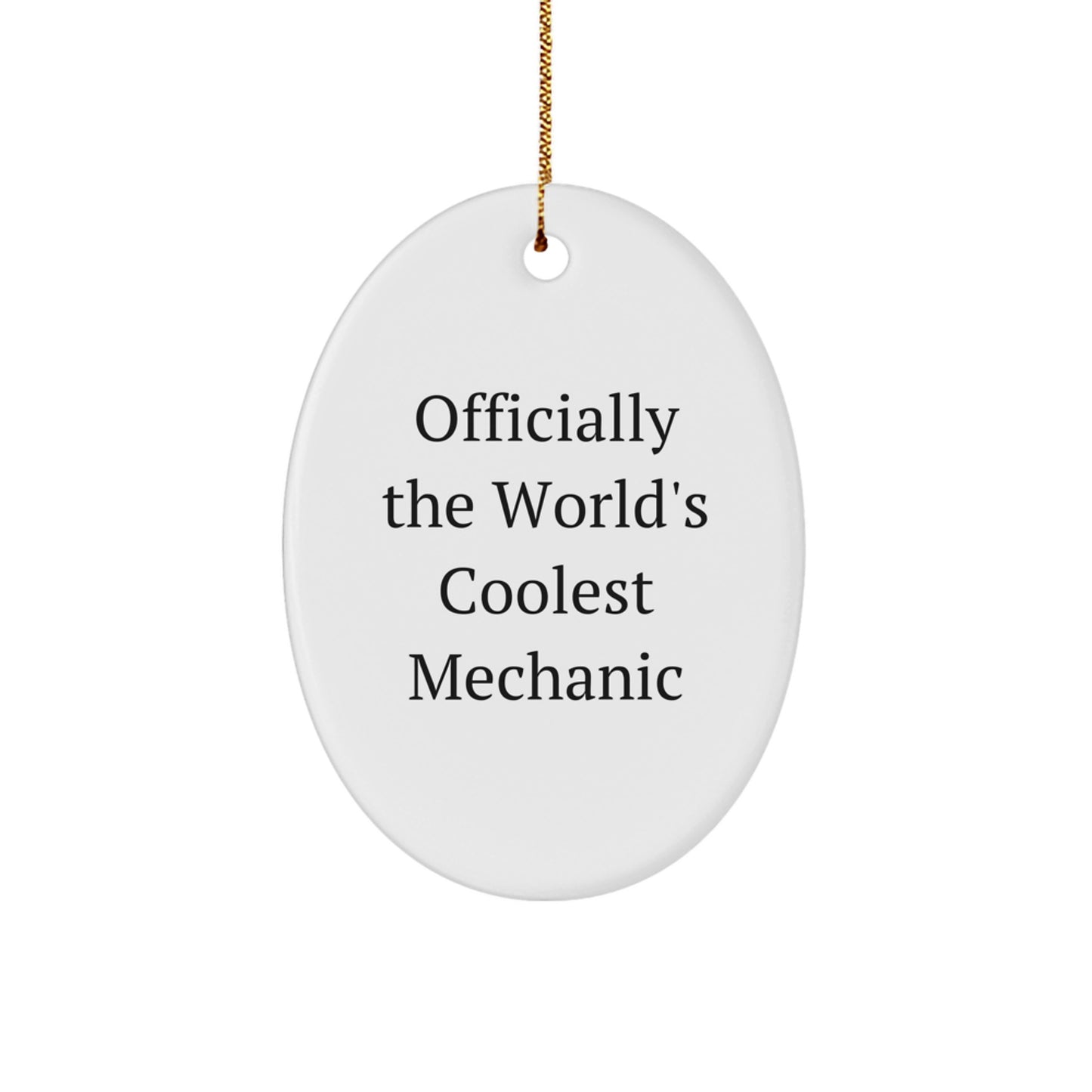 Funny Mechanic Gifts, Officially The World's Coolest Mechanic Oval Ornament, Gifts from Friends for Mechanic, Christmas Unique Gifts
