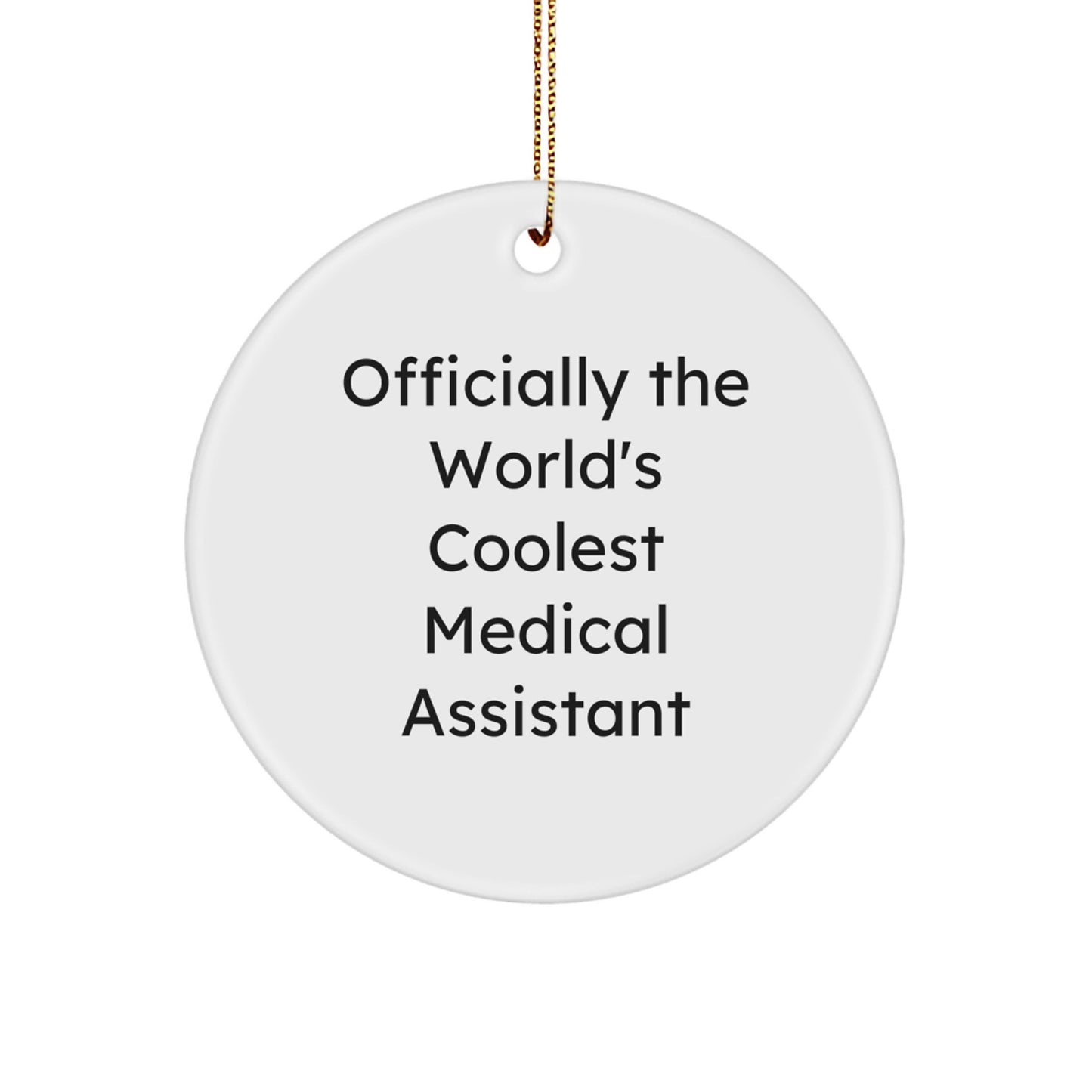 Funny Medical Assistant Gifts for Christmas - Officially The World's Coolest Medical Assistant Circle Ornament for Men, Women, Coworkers, Family, and Friends
