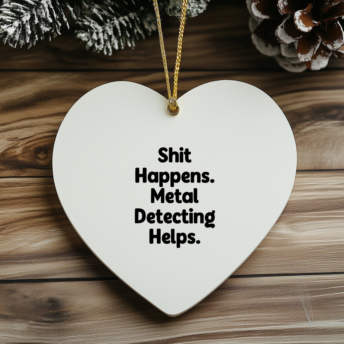 Funny Metal Detecting Heart Ornament Gifts for Men from Friends, 'Shit Happens. Metal Detecting Helps.' Christmas Unique Finds for Women - Mallard Moon Gift Shop