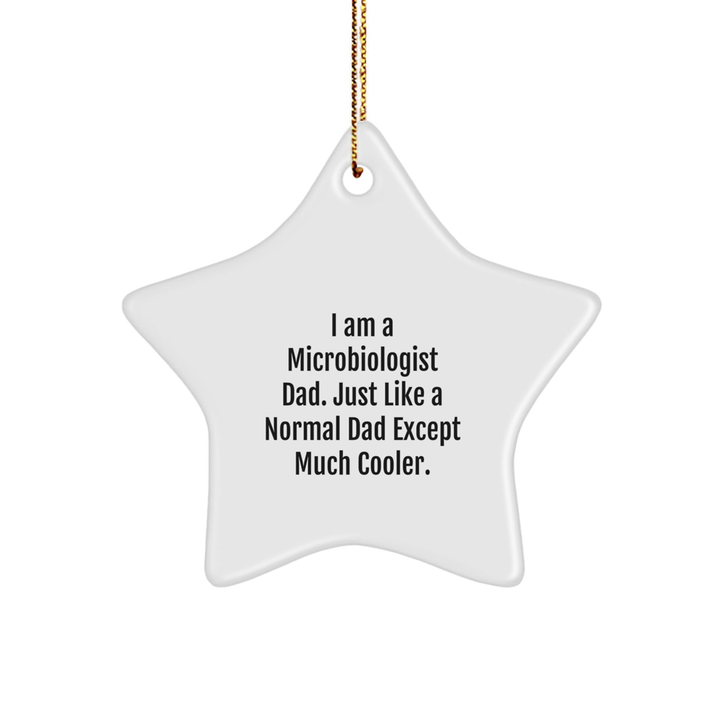 Funny Microbiologist Gifts for Men Friends Coworkers - Microbiologist Dad Star Ornament, White, 3.25' tall, MDF, for Christmas - Image 1