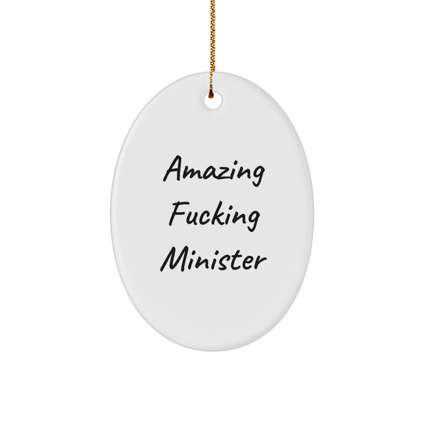 Funny Minister Gifts - Amazing F-king Minister Oval Ornament, Perfect for Christmas, Gifts from Friends, Gifts for Minister, Unique Oval Ornament