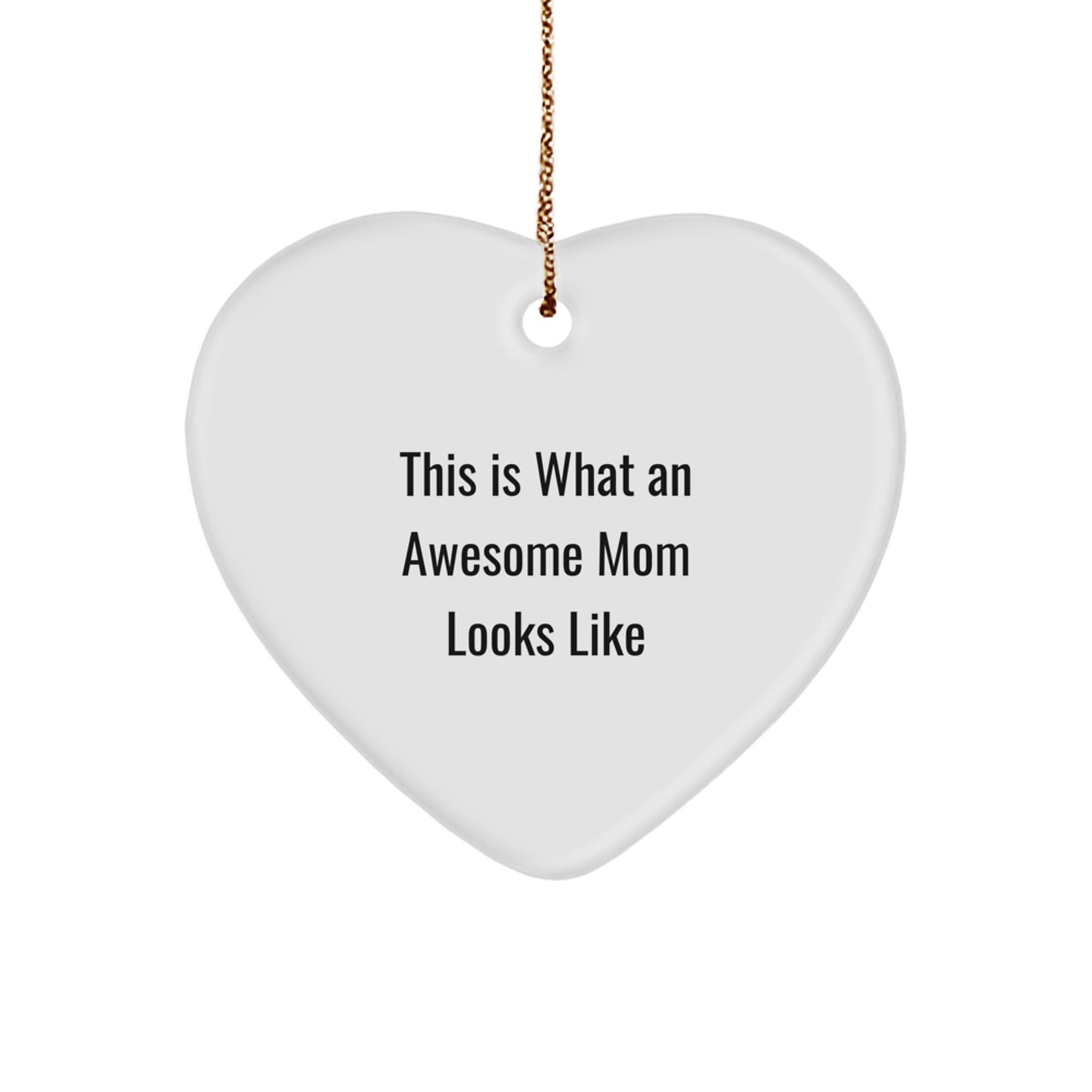 Funny Mom Gifts from Family, Gifts for Mom This Is What An Awesome Mom Looks Like Heart Ornament, Christmas Unique Presents