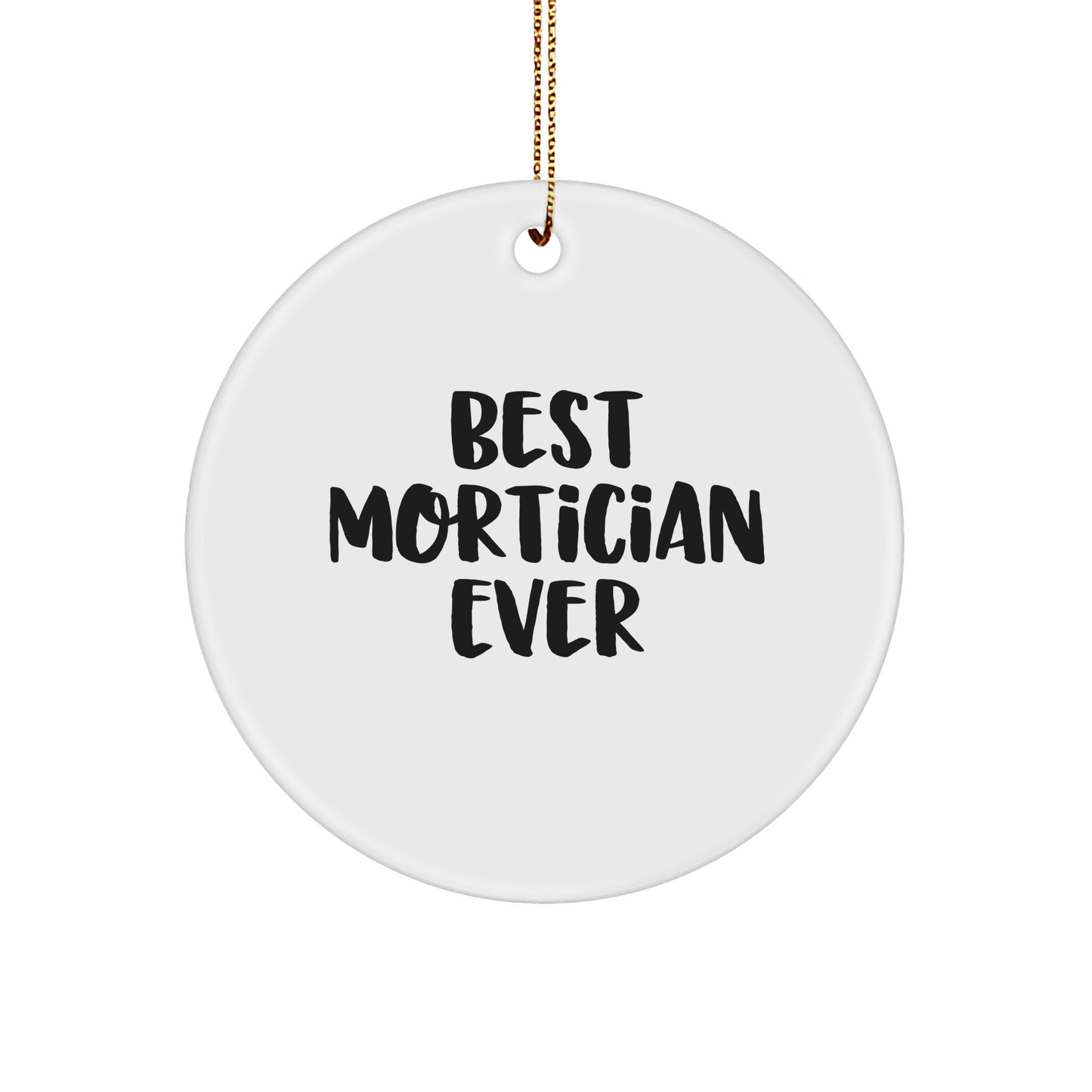 Funny Mortician Circle Ornament - 'Best Mortician Ever' Christmas Unique Gifts
