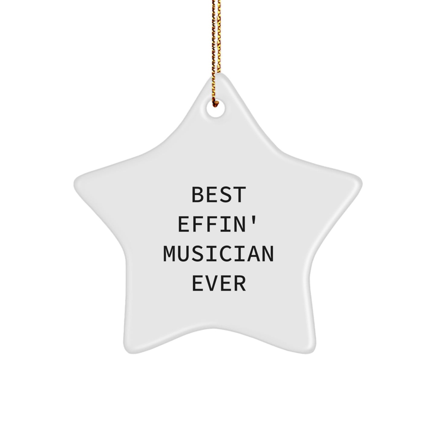 Funny Musician Gifts - 'Best Effin' Musician Ever' Star Ornament, Gifts from Friends for Musician, Christmas Unique Presents