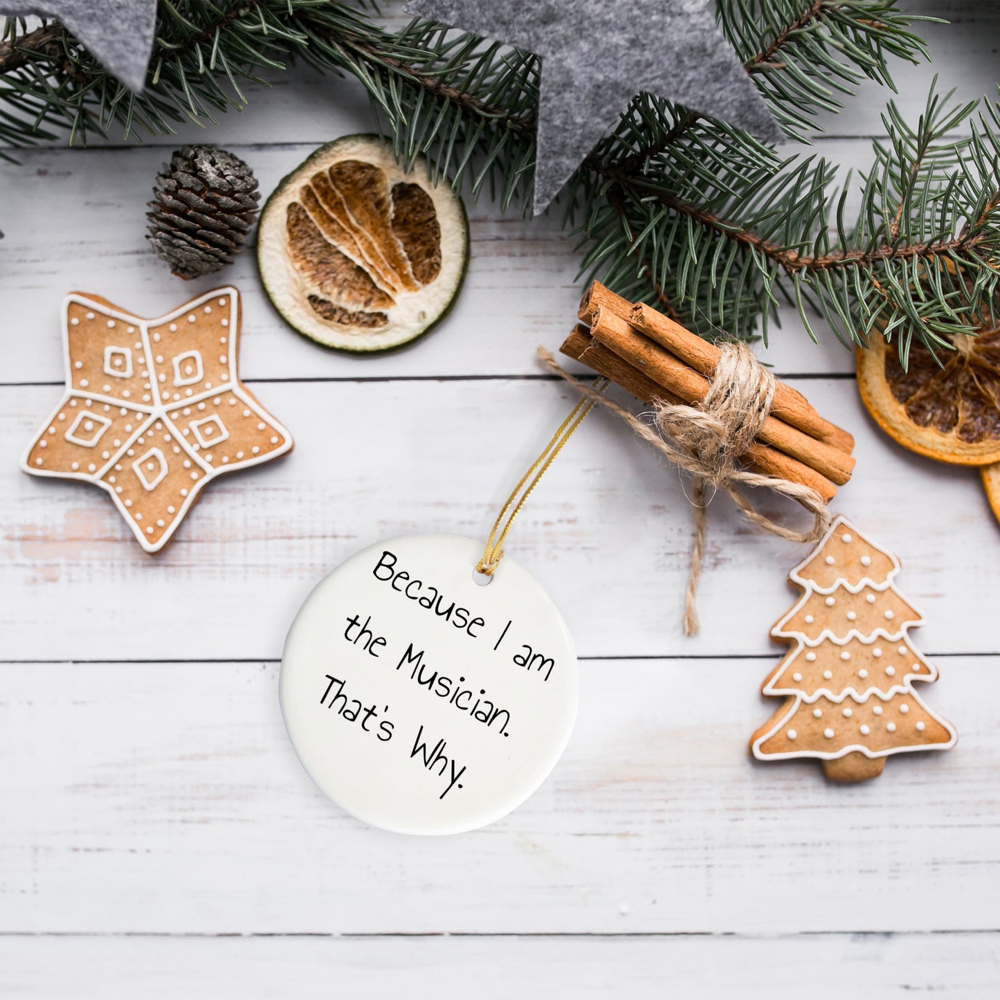 Funny Musician Gifts for Christmas - Because I Am The Musician. That's Why. - Circle Ornament, Gifts from Family to Musician Friends, Circle Ornament for Musician Home Decor