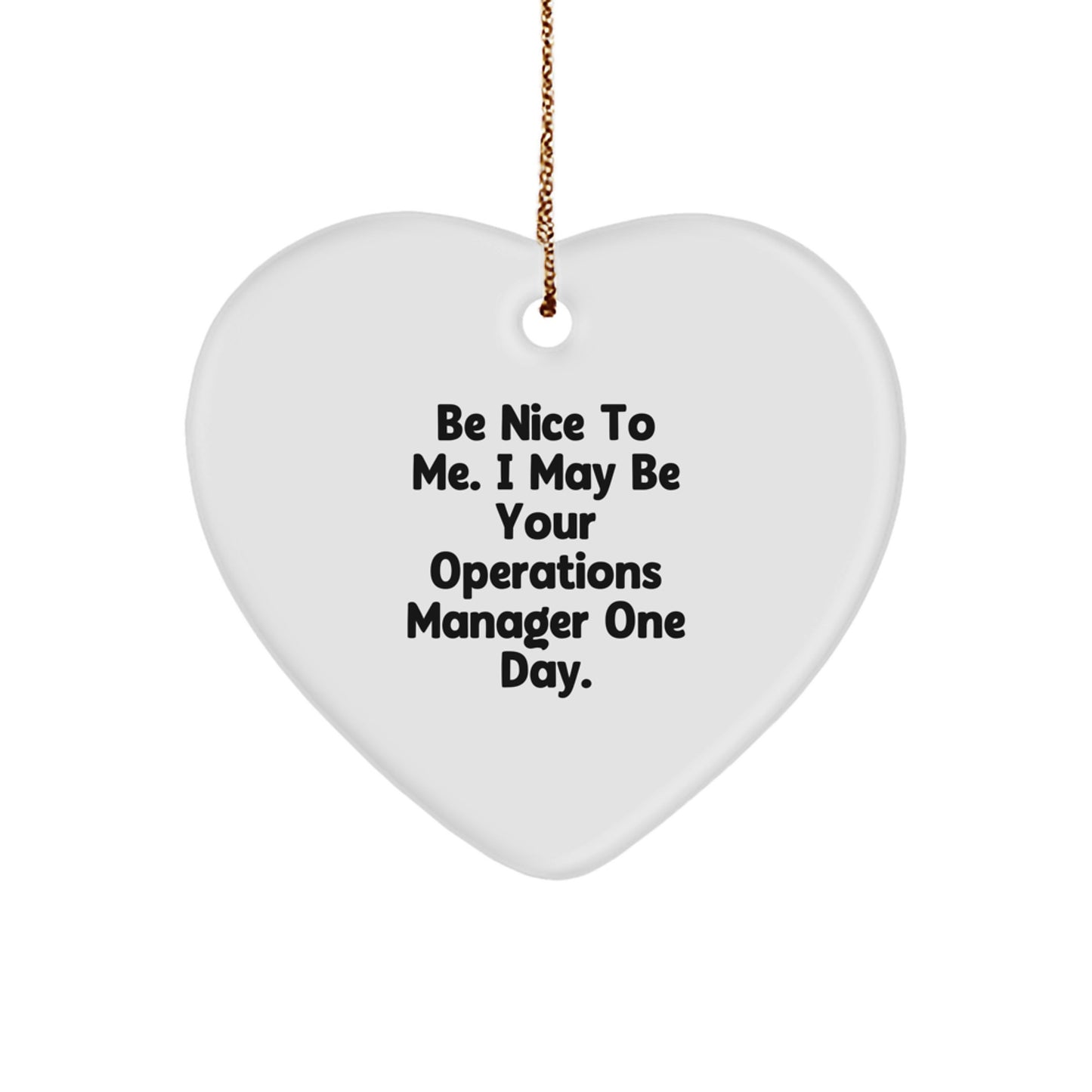 Funny Operations Manager Gifts - Be Nice To Me, Heart Ornament, Christmas Memorable Presents for Operations Manager, Gifts from Men to Operations Manager