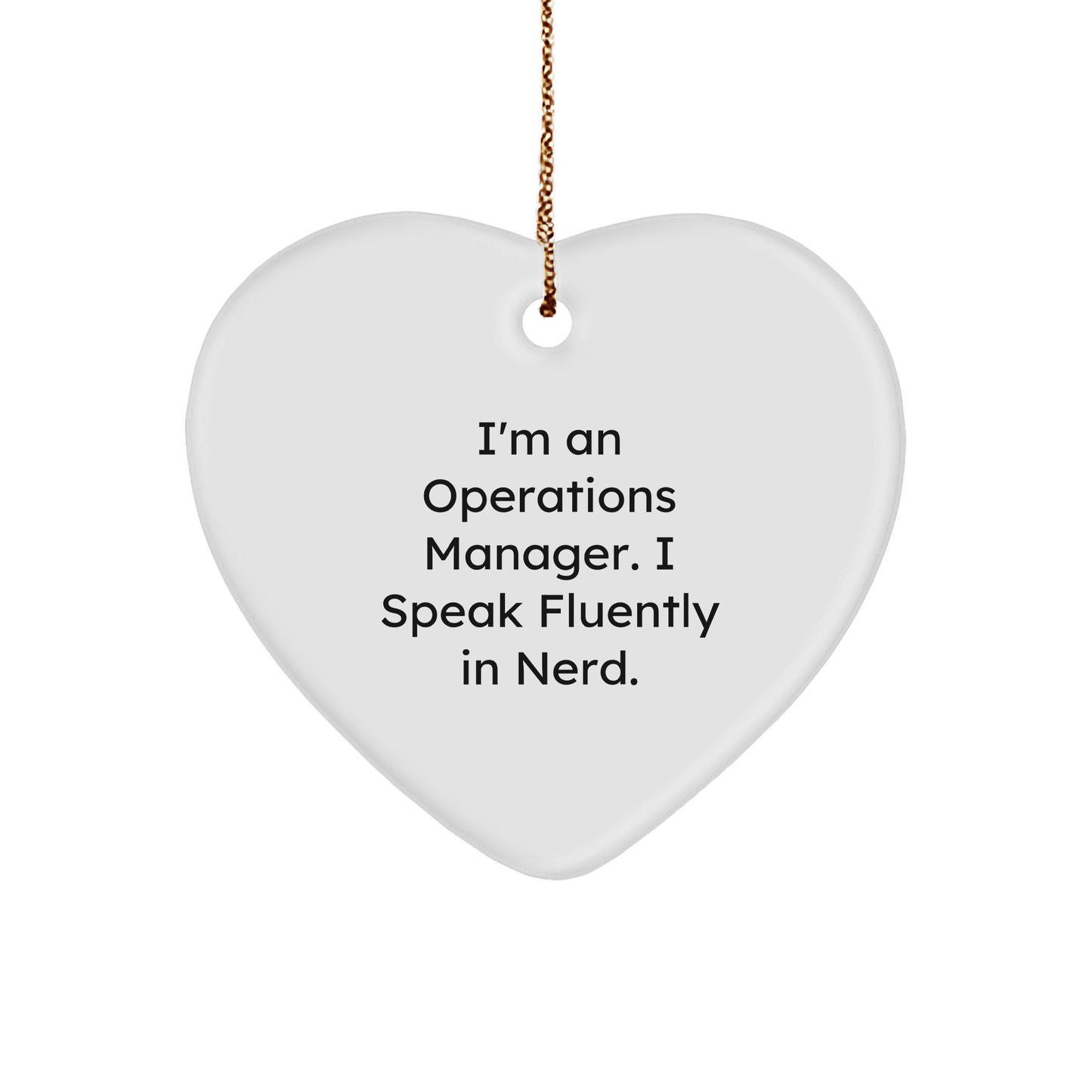Funny Operations Manager Heart Ornament - I'm An Operations Manager. I Speak Fluently In Nerd - Christmas Gifts