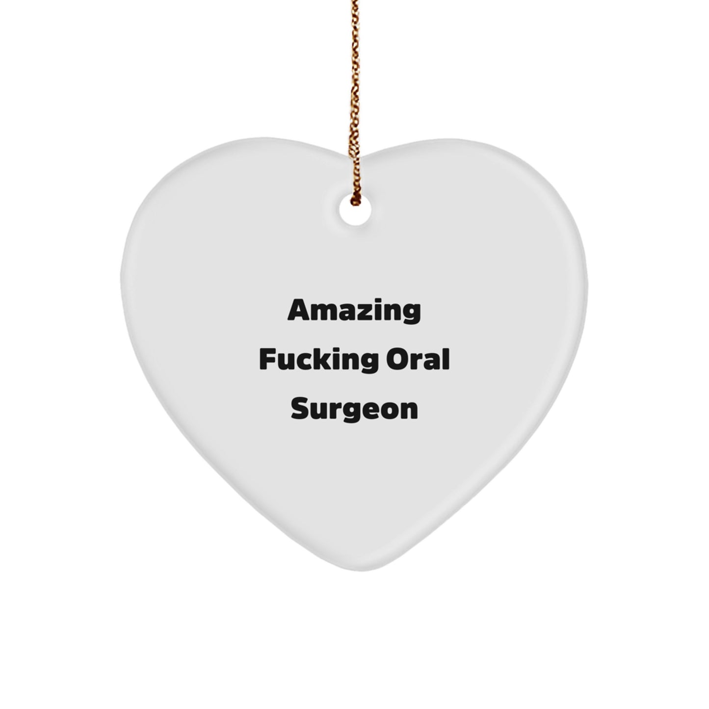 Funny Oral Surgeon Gifts from Friends - Amazing F-king Oral Surgeon Heart Ornament for Christmas